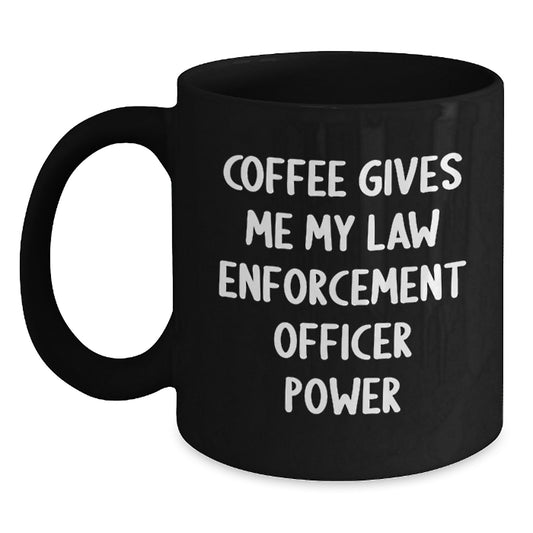 Funny Law Enforcement Officer Gifts from Friends Men for Christmas Unique Law Enforcement Officer Black Coffee Mug - Main