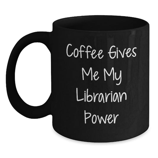 Funny Librarian Gifts for Librarian Friends - Coffee Gives Me My Librarian Power Black Ceramic Mug 11oz 15oz - Main