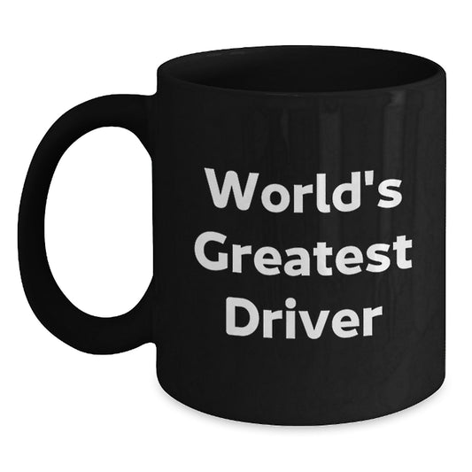 Funny World's Greatest Driver Gift for Driver Black Coffee Mug - Unique Valentine's Unique Gifts from Men to Driver Friends - Main