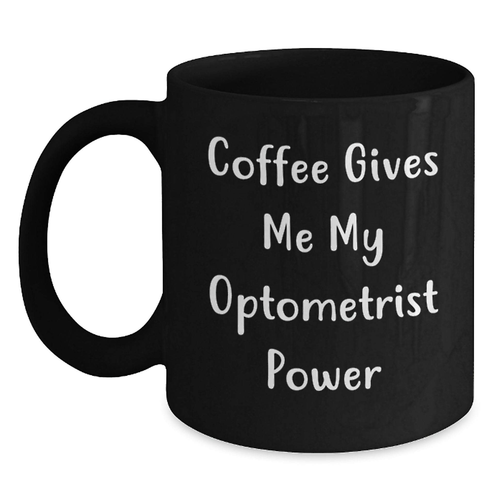 Funny Optometrist Gifts for Him, Black Coffee Mug with Coffee Gives Me My Optometrist Power Quote, Gifts from Friends for Graduation Unique Gifts, Optometrist Black Coffee Mug - Main