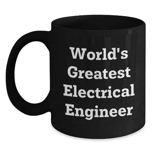 Funny 'World's Greatest Electrical Engineer' Black Coffee Mug Gifts for Men Electrical Engineers Valentine's Unique Gifts - Main