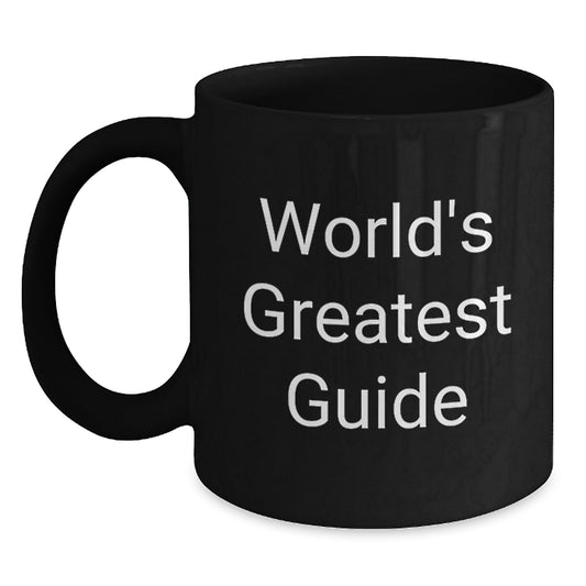 Funny Inspirational Guide Gifts from Friends, World's Greatest Guide, Unique Black Coffee Mugs for Guide Enthusiasts, Graduation Celebration - Main