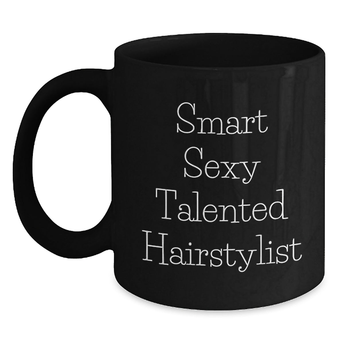 Gifts for Smart Sexy Talented Hairstylists - 'Smart Sexy Talented Hairstylist' Funny Coffee Mug, Black, 11oz or 15oz, Christmas Unique Gifts from Friends and Family - Main