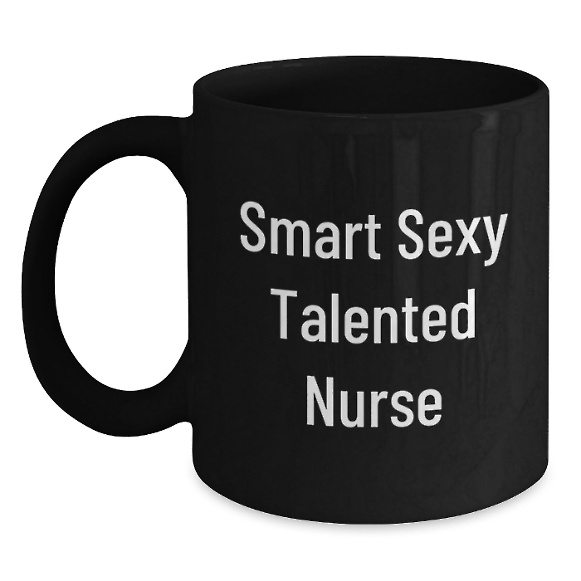 Sexy Talented Nurse Gifts from Men to Nurse Graduation Unique Black Coffee Mugs - Main