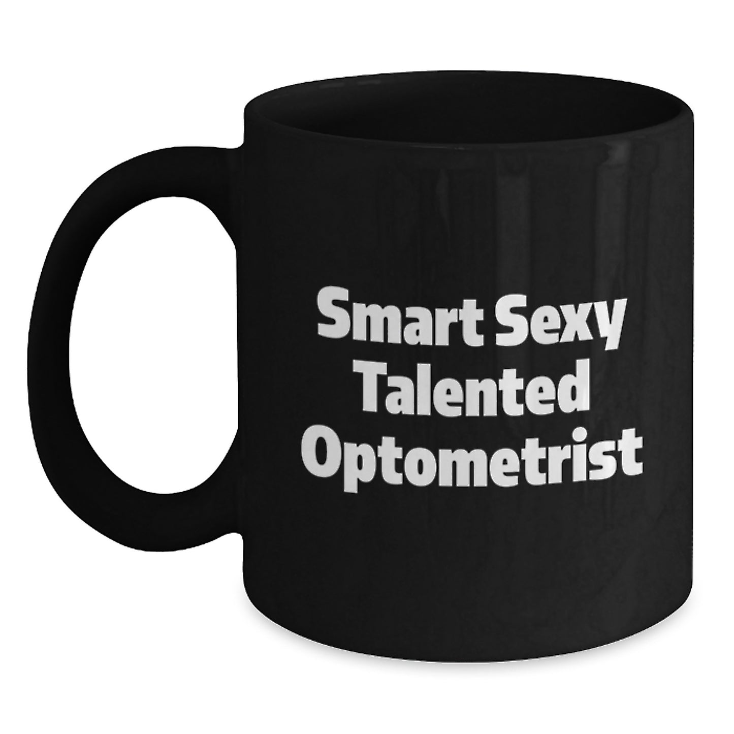 Gifts from Family and Friends for the Smart Sexy Talented Optometrist Graduation Unique Mugs Black Coffee Mug - Main