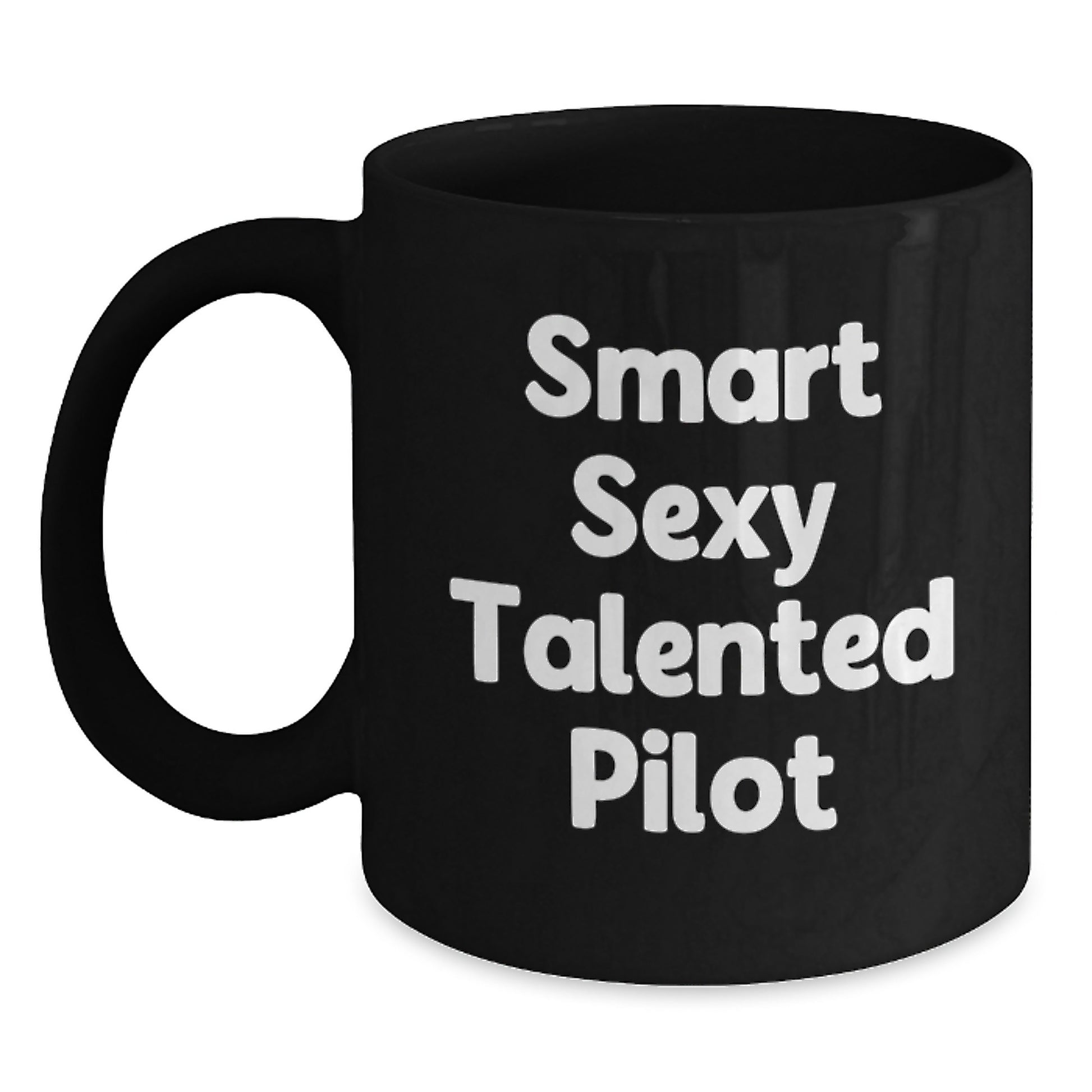 Smart Sexy Talented Pilot Gifts for Men - Funny Pilot Black Coffee Mug - Unique Graduation Gifts from Friends to Pilot Enthusiasts - Pilot Coffee Mug Gift - Main