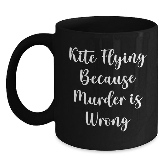 Kite Flying Enthusiasts Gifts from Friends for Christmas Unique Black Coffee Mug - Kite Flying Because Murder Is Wrong - Main