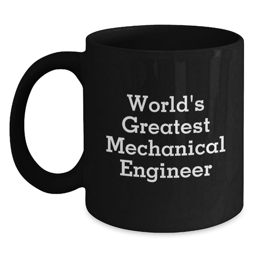 Funny Mechanical Engineer Gifts, Inspirational World's Greatest Mechanical Engineer Quote, Black Coffee Mug for Men, Graduation Unique Gifts from Friends - Main