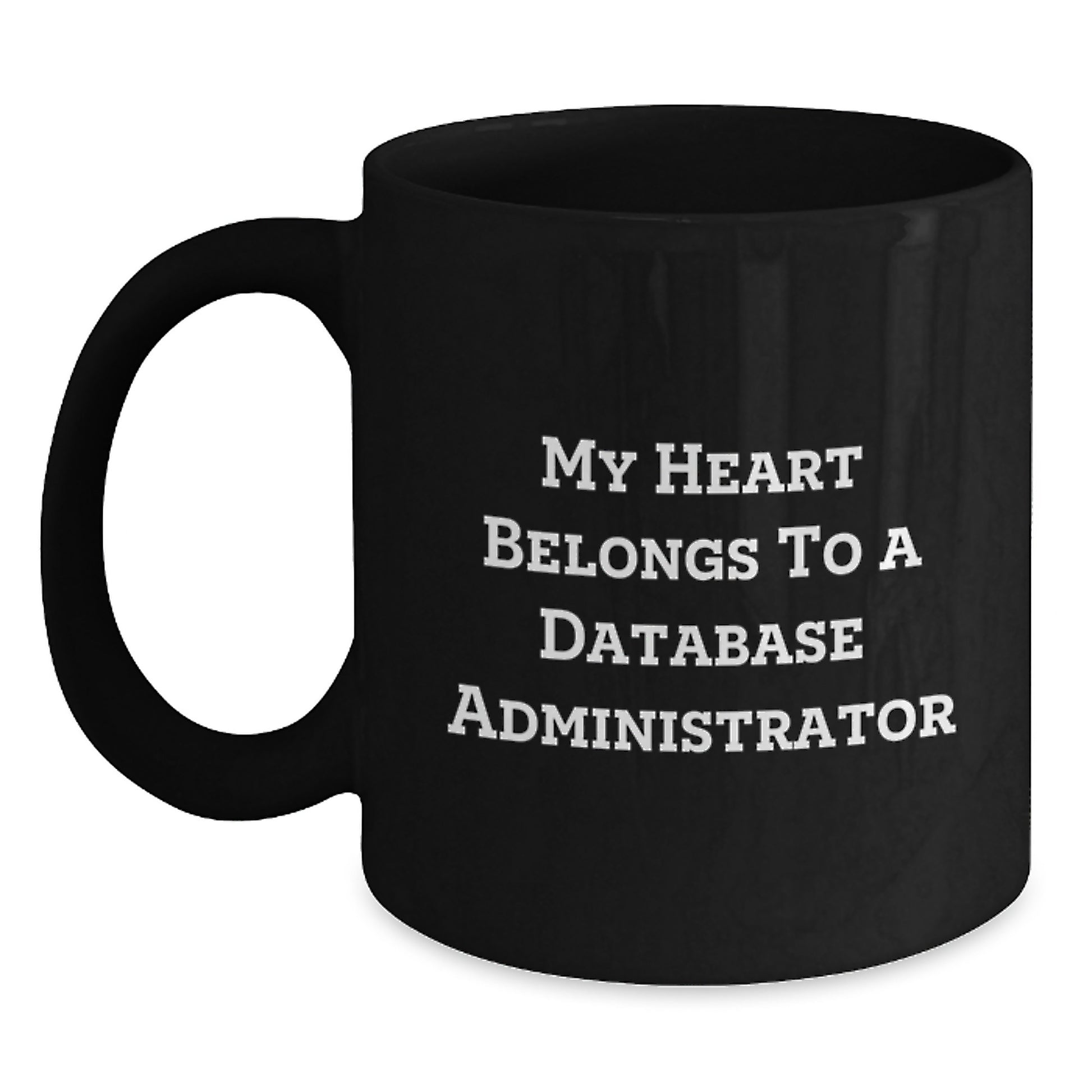 Funny Gifts from Men, Women, Friends, Coworkers, Family for Database Administrator - My Heart Belongs To A Database Administrator - Black Coffee Mug for Graduation Unique Gifts - Main