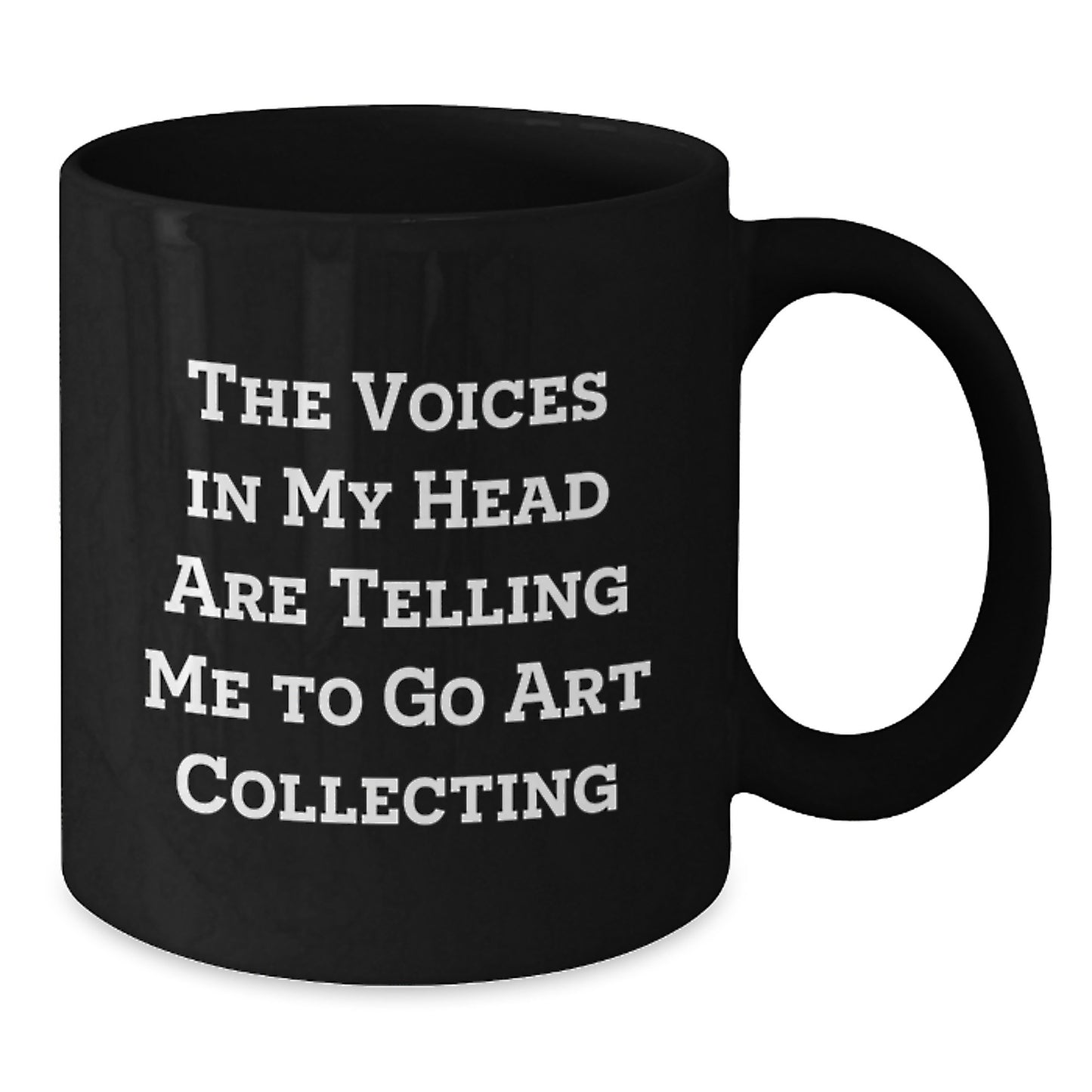 Funny Art Collecting Quotes Black Coffee Mug, Gifts from Friends, Unique Art Collector Gifts for Him, Her, Men, Women, Graduation Unique Gifts - Additional
