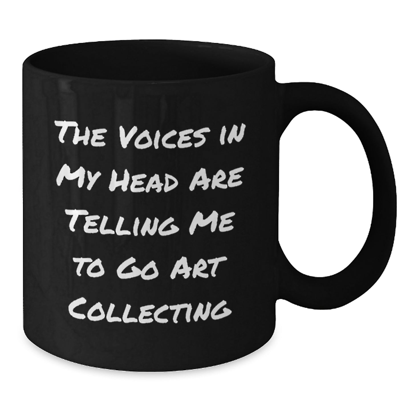 Funny Art Collecting Gifts for Art Lovers, The Voices In My Head Are Telling Me To Go Art Collecting Black Coffee Mug Gifts from Men to Friends - Additional