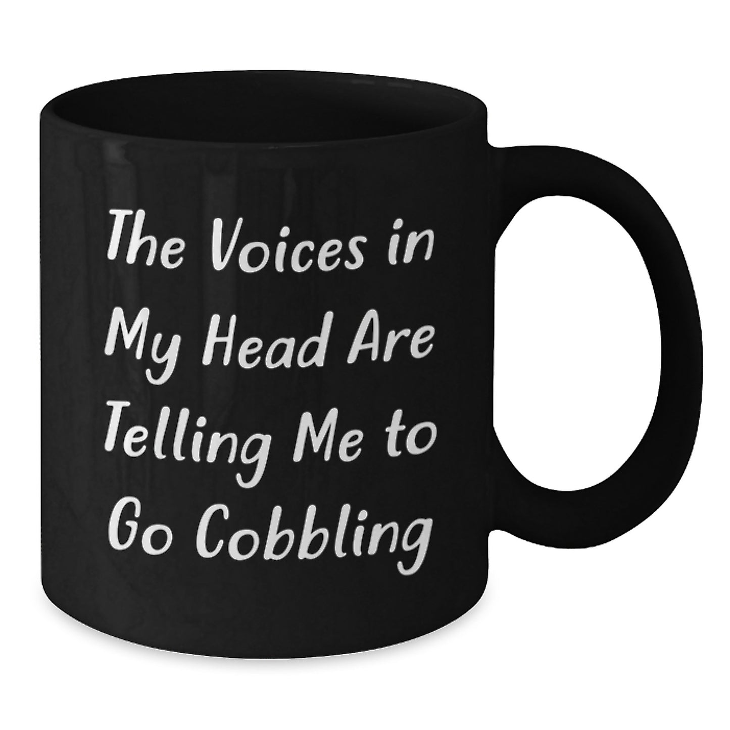 Funny Cobbling Birthday Unique Gifts from Friends Family Men Women - The Voices In My Head Are Telling Me To Go Cobbling Black Coffee Mug - Additional