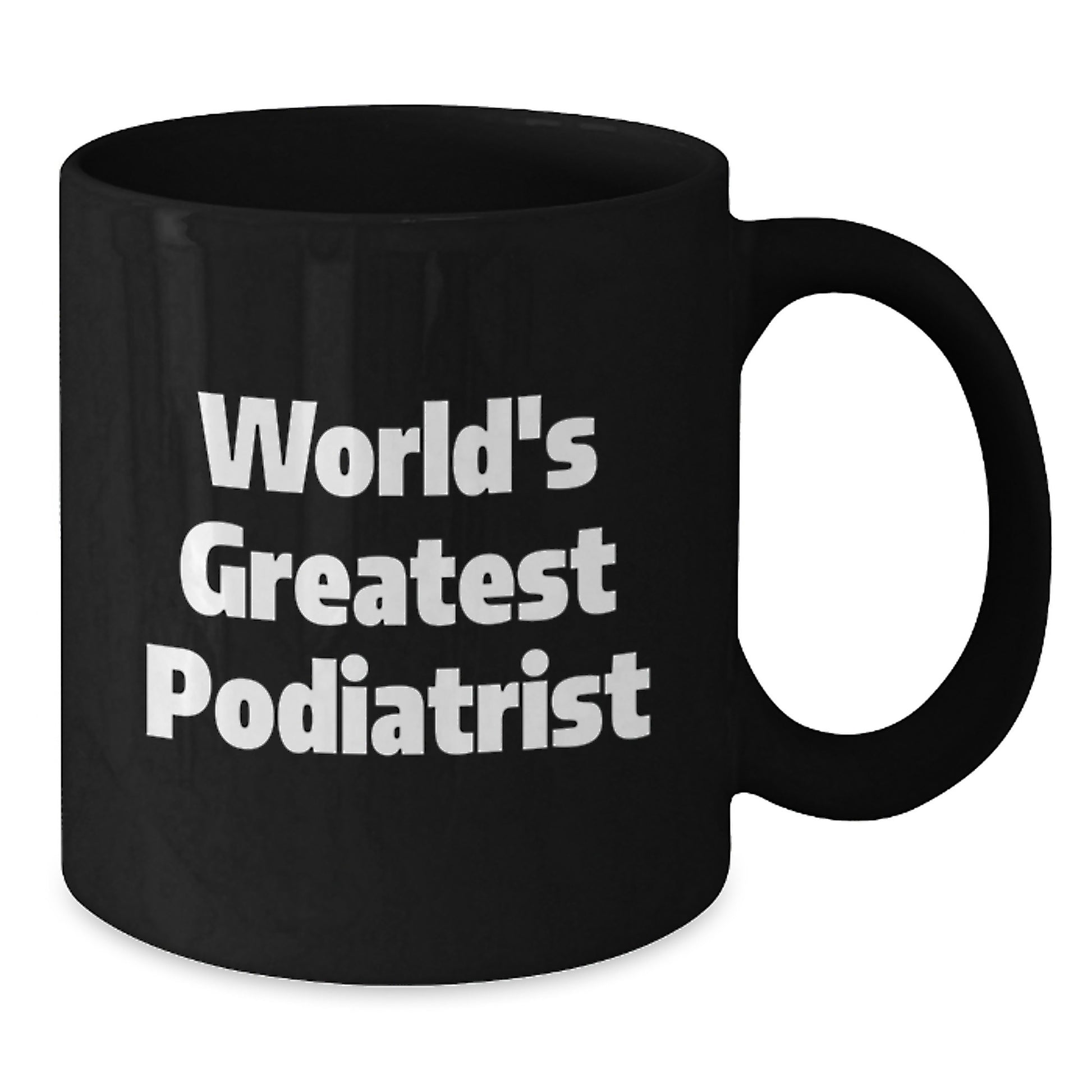 World's Greatest Podiatrist Funny Quote Black Coffee Mug Gifts from Friends for Podiatrist - Additional