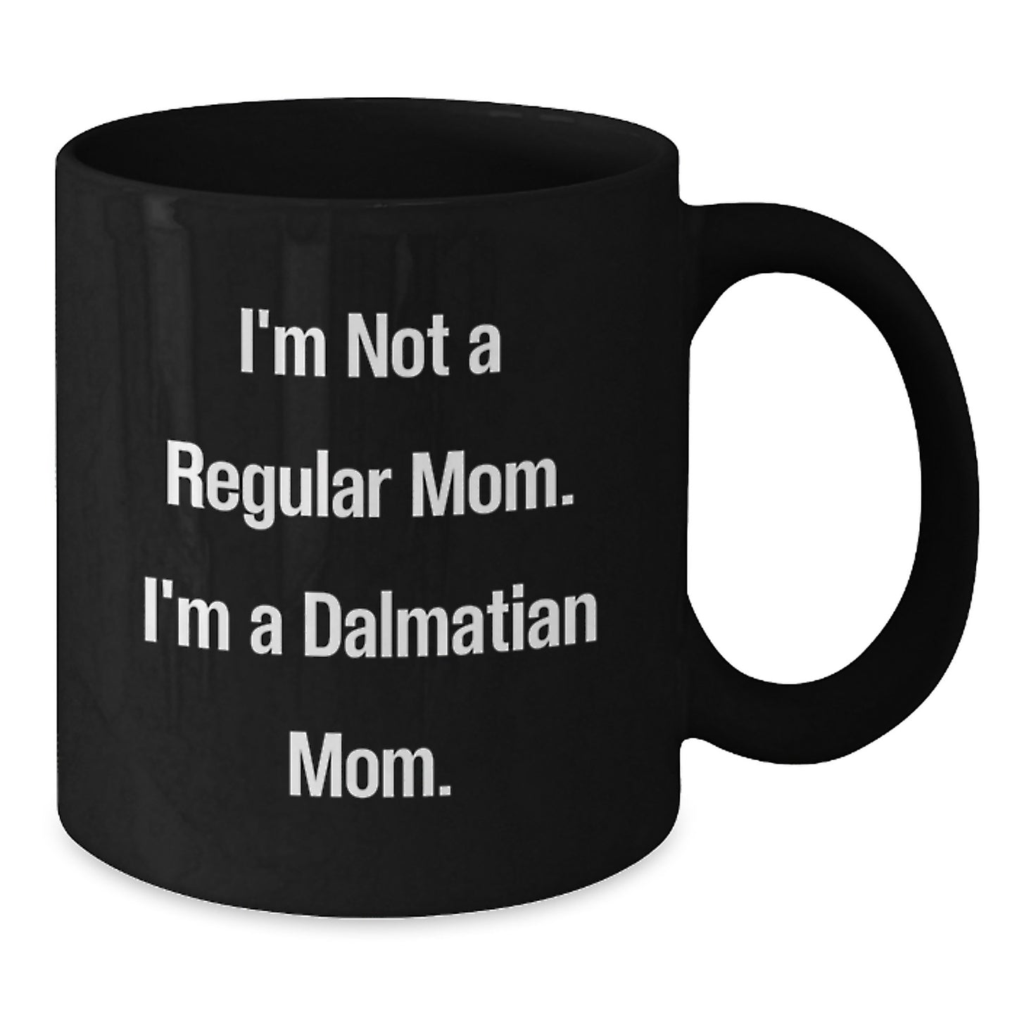 Funny Dalmatian Dog Gifts for Friends, Family, and Mom, 'I'm Not A Regular Mom. I'm A Dalmatian Mom.' Christmas Unique Mugs, Black Coffee Mug - Additional
