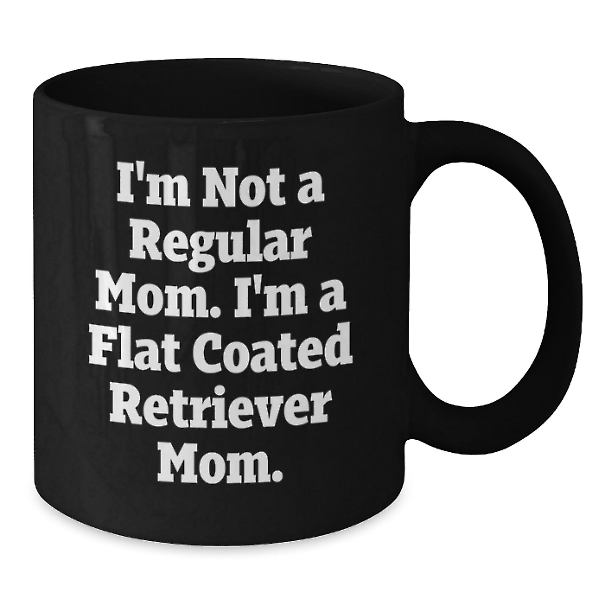 Funny Flat Coated Retriever Dog Gifts from Mom Friends - I'm Not A Regular Mom. I'm A Flat Coated Retriever Mom. Christmas Unique Mug for Men Women - Additional