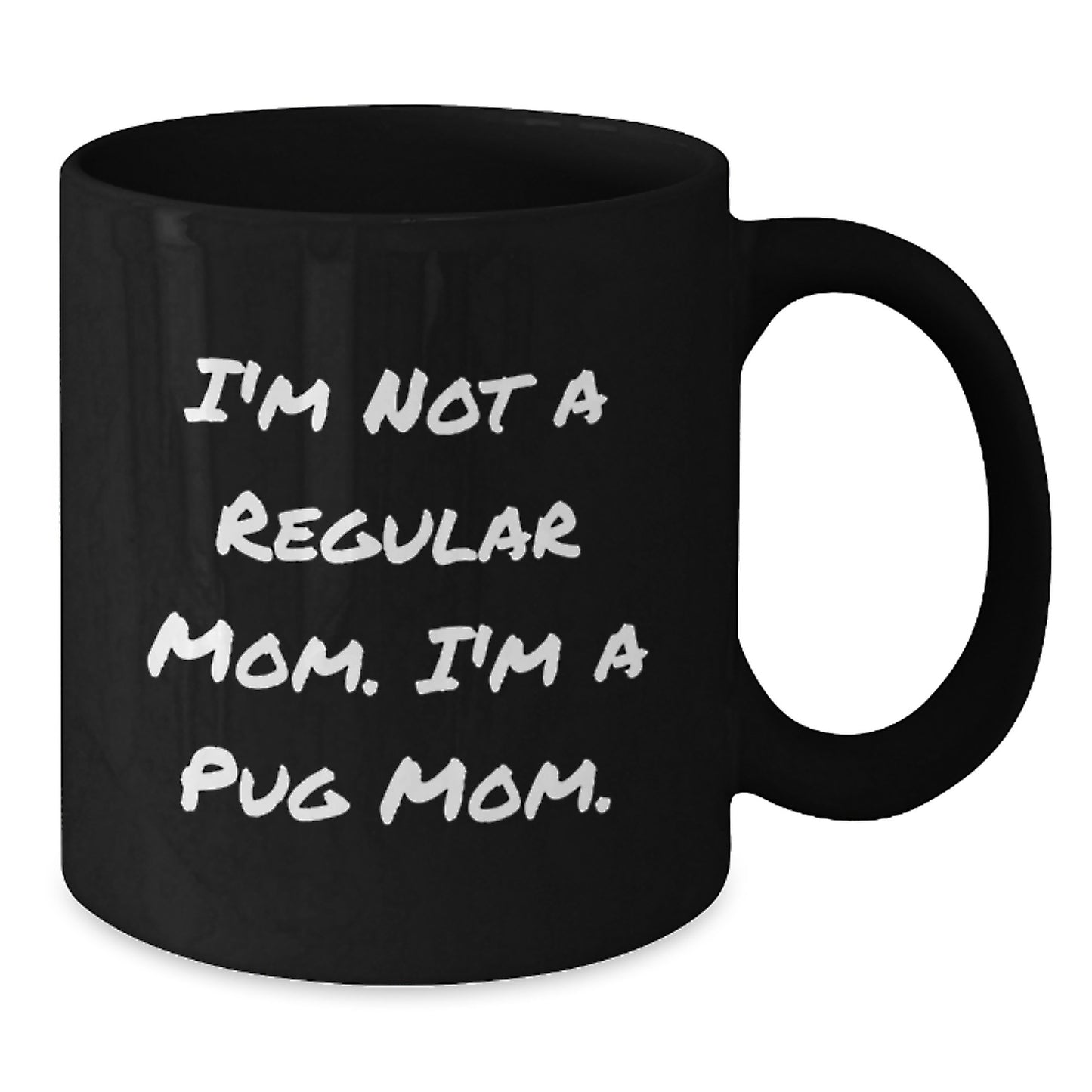 Pug Mom Funny Coffee Mug Gifts from Family to Pug Dog Lover, Graduation Unique Mugs for Friends with 'I'm Not A Regular Mom. I'm A Pug Mom.' Quote, Black Coffee Mug - Additional