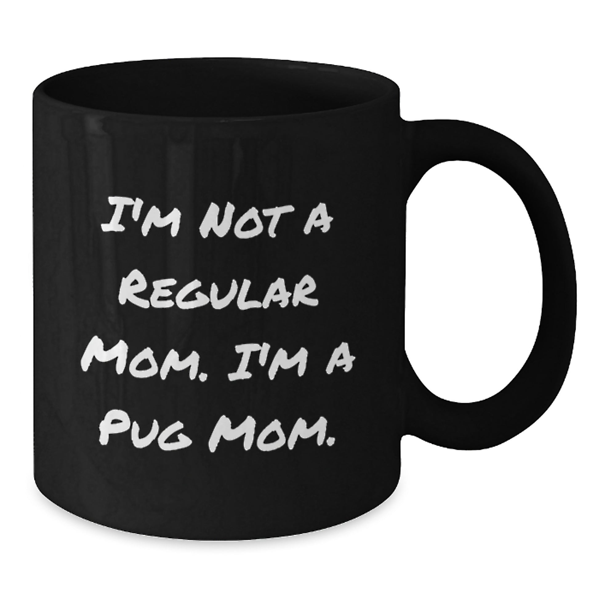 Pug Mom Funny Coffee Mug Gifts from Family to Pug Dog Lover, Graduation Unique Mugs for Friends with 'I'm Not A Regular Mom. I'm A Pug Mom.' Quote, Black Coffee Mug - Additional