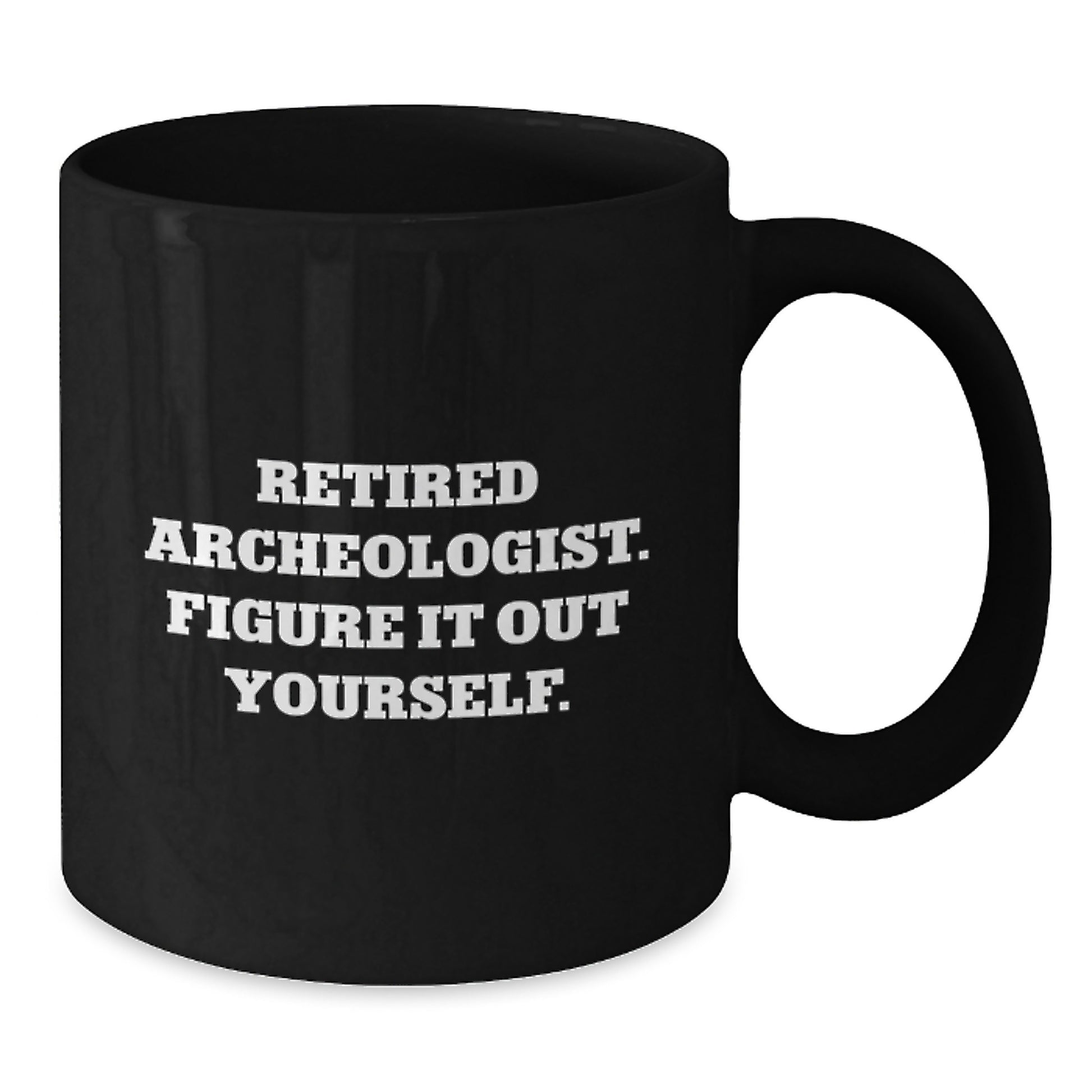 Funny Archeologist Gifts for Birthday - Black Coffee Mug - 'Retired Archeologist, Figure It Out Yourself.' - Additional