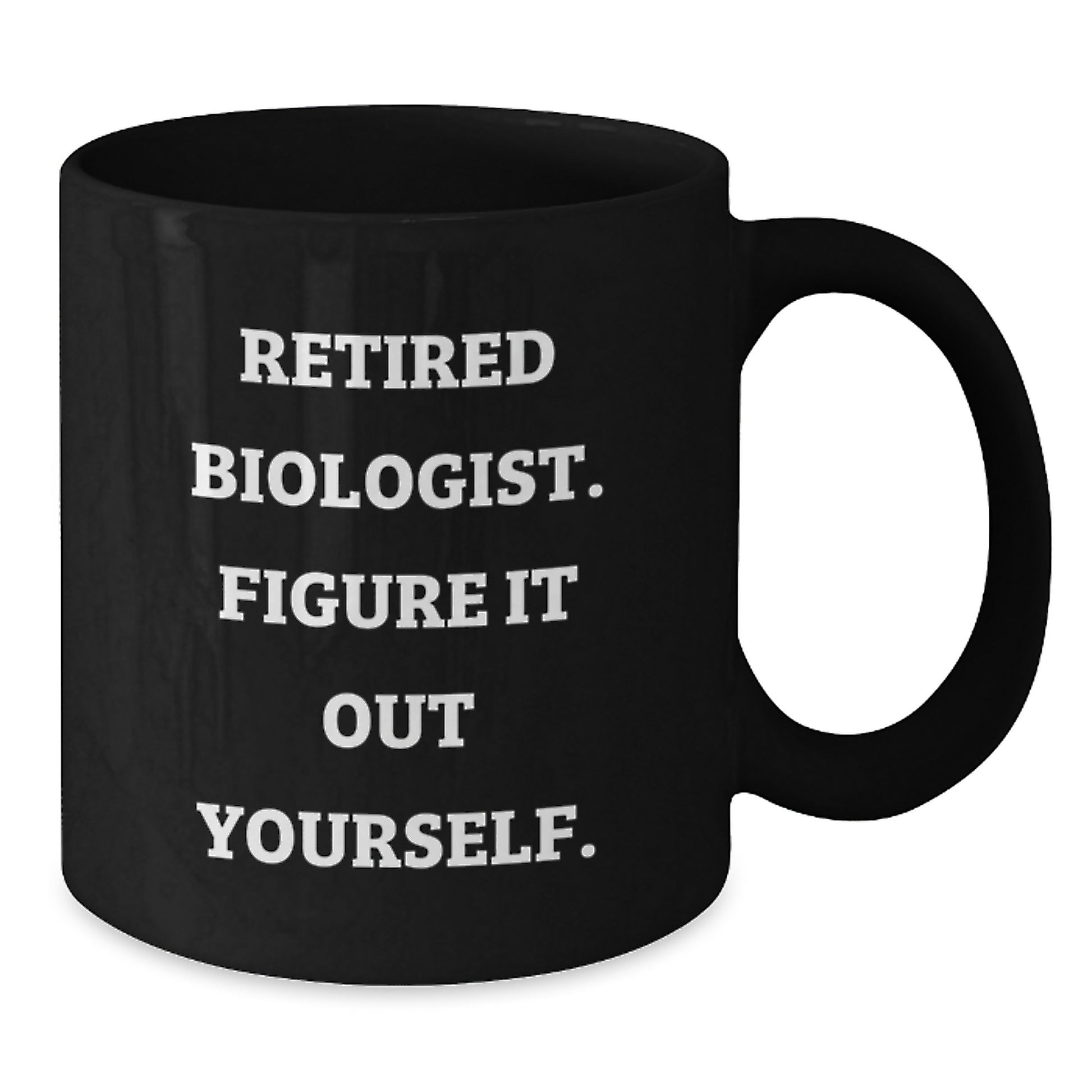 Funny Biologist Gifts, Black Coffee Mug, 'Retired Biologist. Figure It Out Yourself.' Quote, Christmas Unique Gifts from Family to Biologist Men - Additional