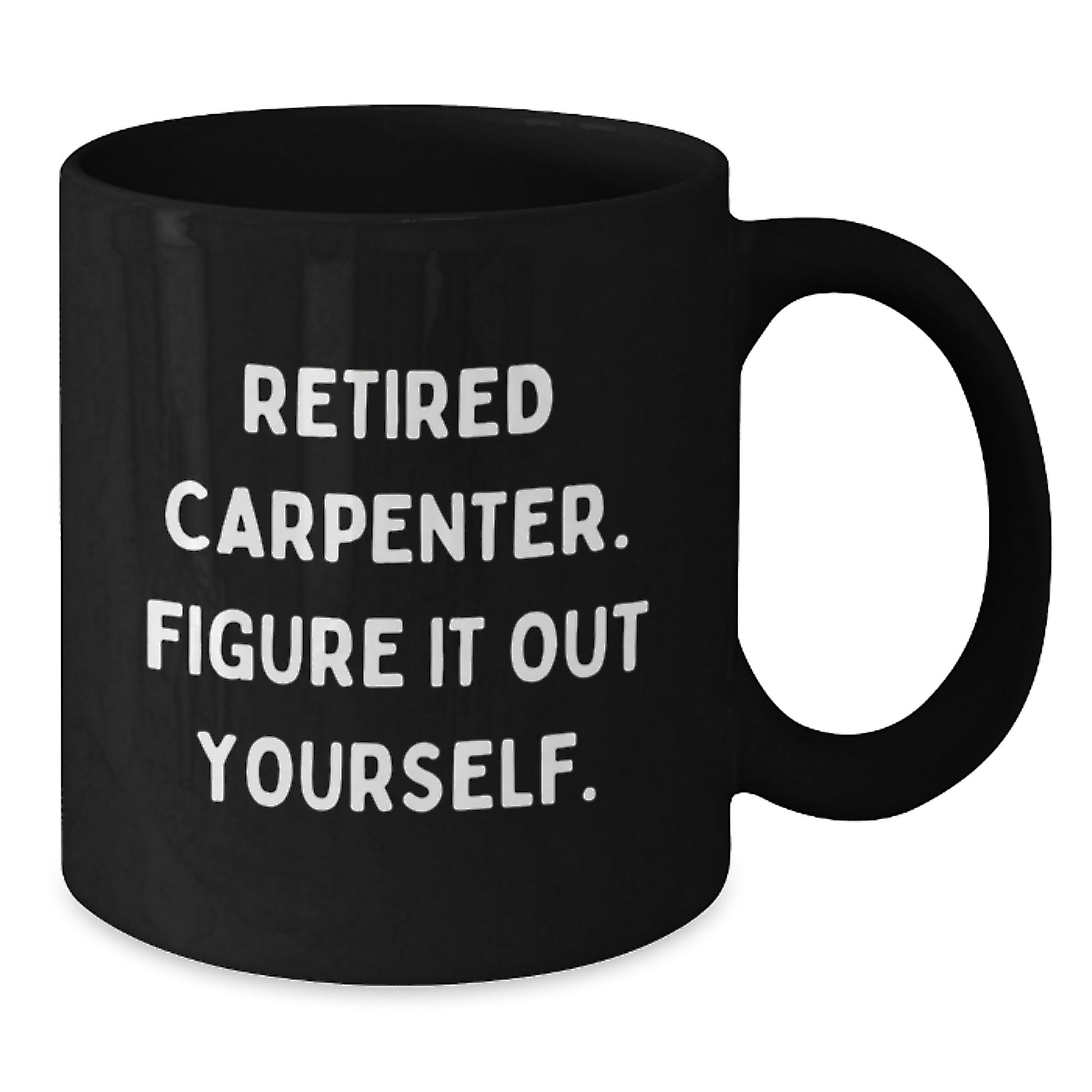 Funny Gifts from Friends for Retired Carpenter Black Coffee Mug Birthday Unique - Additional