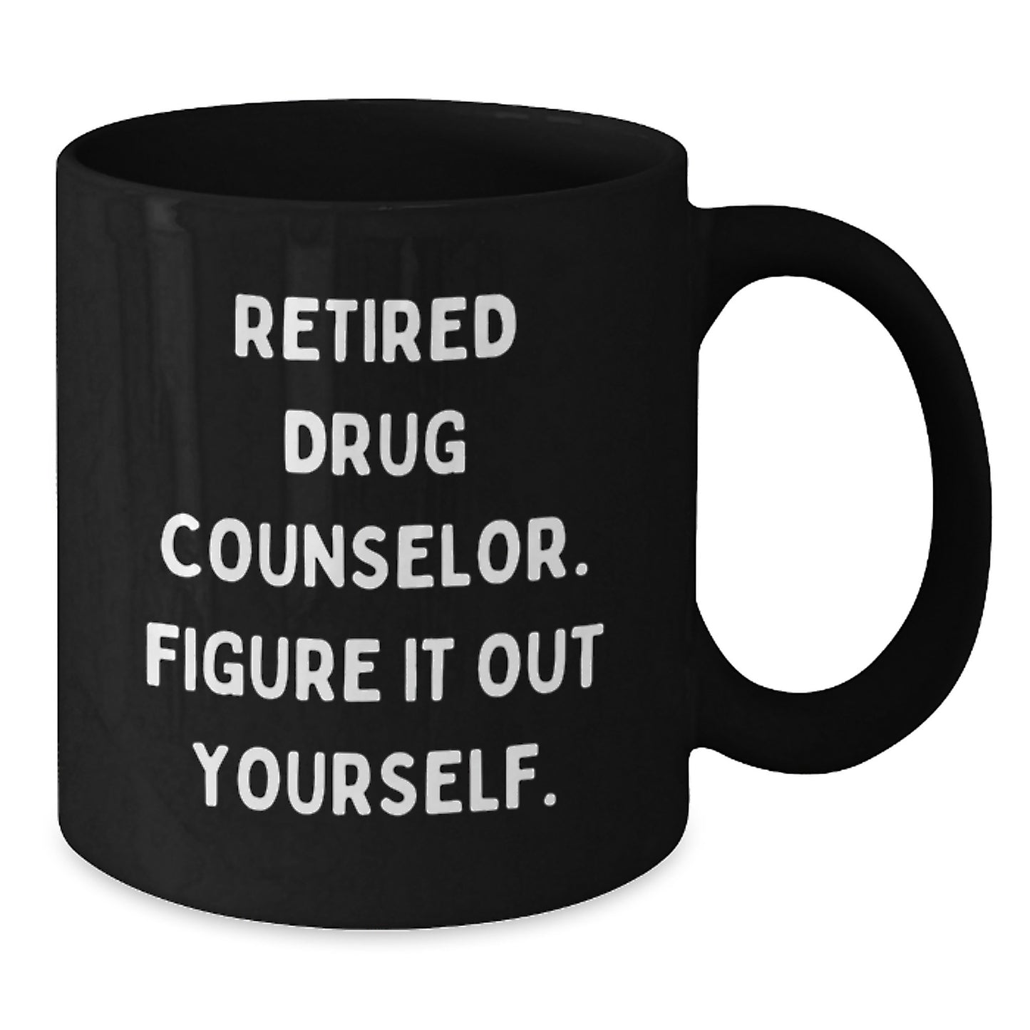 Funny Birthday Unique Gift for Drug Counselor Friends from Family - 'Figure It Out Yourself' Quote on Black Coffee Mug - Additional