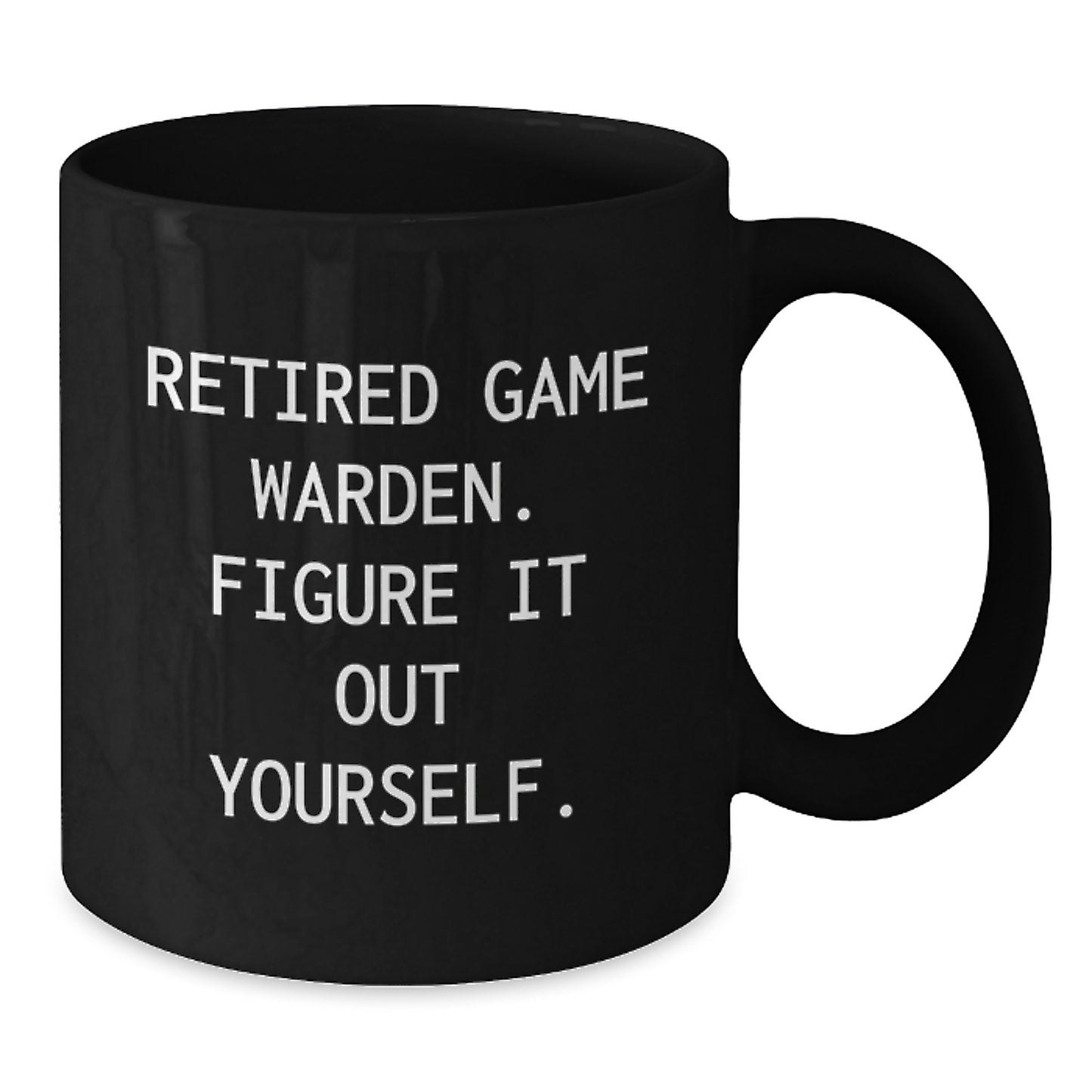 Funny Game Warden Gifts for Game Wardens - Retired Game Warden Mugs - Black Coffee Mug for Game Warden Enthusiasts Gifts from Friends and Family - Additional