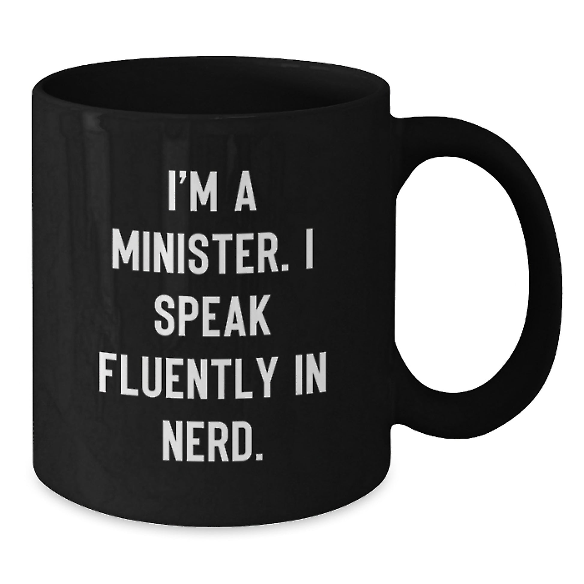 Funny Minister Gifts I'm A Minister. I Speak Fluently In genius. Black Coffee Mug for Graduation Unique Gifts from Friends to Minister - Additional