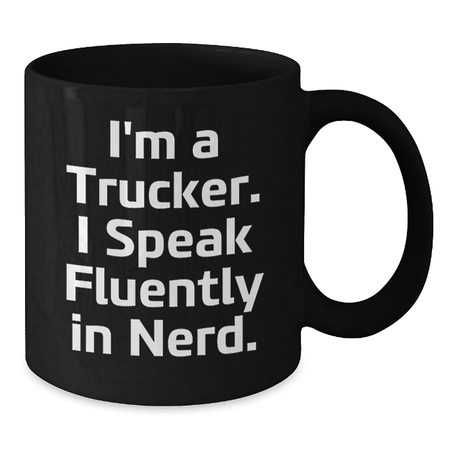 Funny Trucker Mugs Gifts for Trucker Friends and Family from Men - I'm A Trucker. I Speak Fluently In genius. - Additional