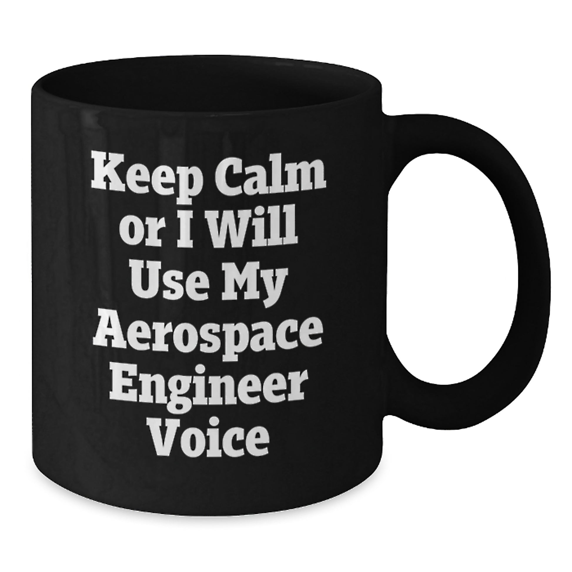 Aerospace Engineer Funny Gifts from Friends for Men - Keep Calm Or I Will Use My Aerospace Engineer Voice Black Coffee Mug - Additional