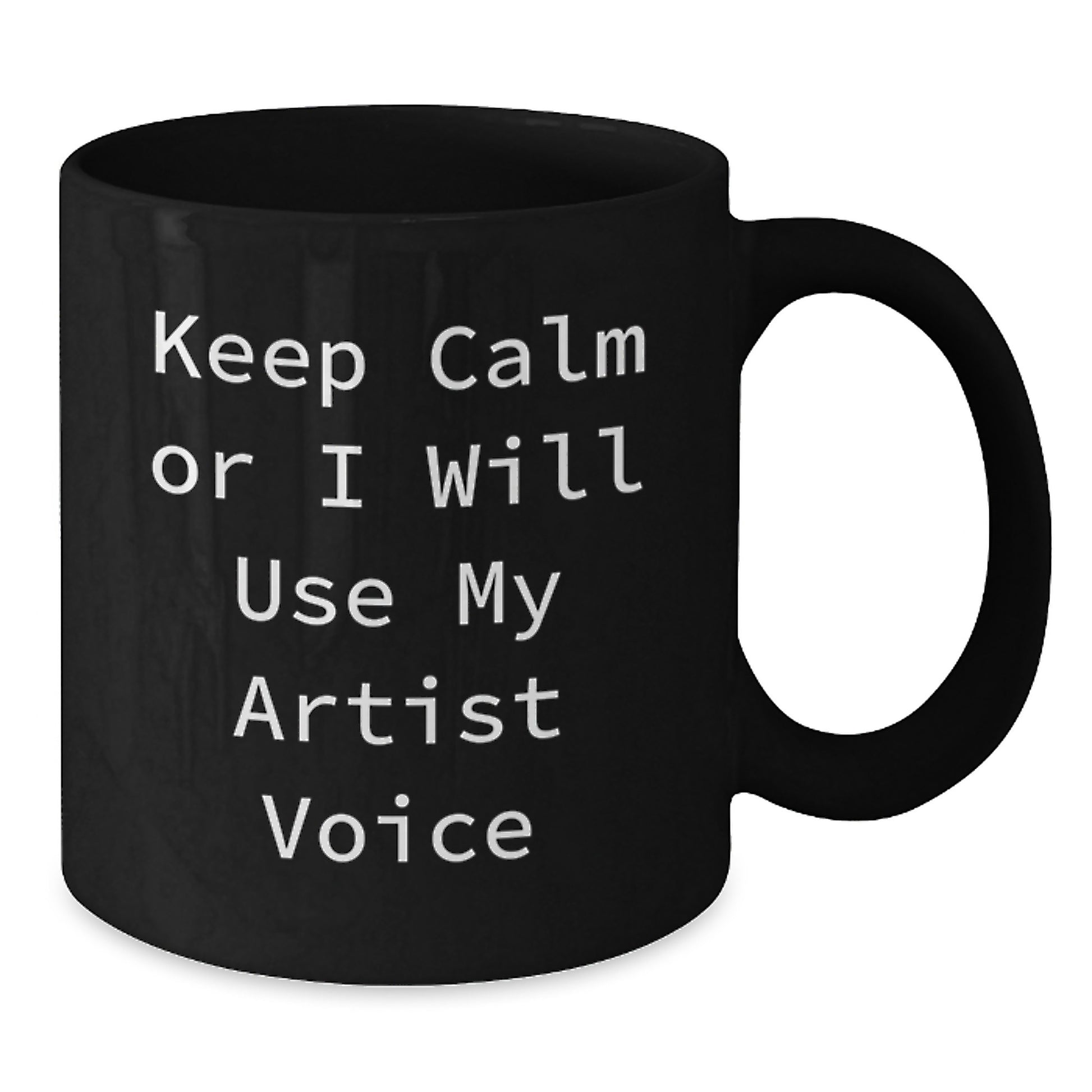 Mug for Him Keep Calm Or I Will Use My Artist Voice Graduation Gift - Additional