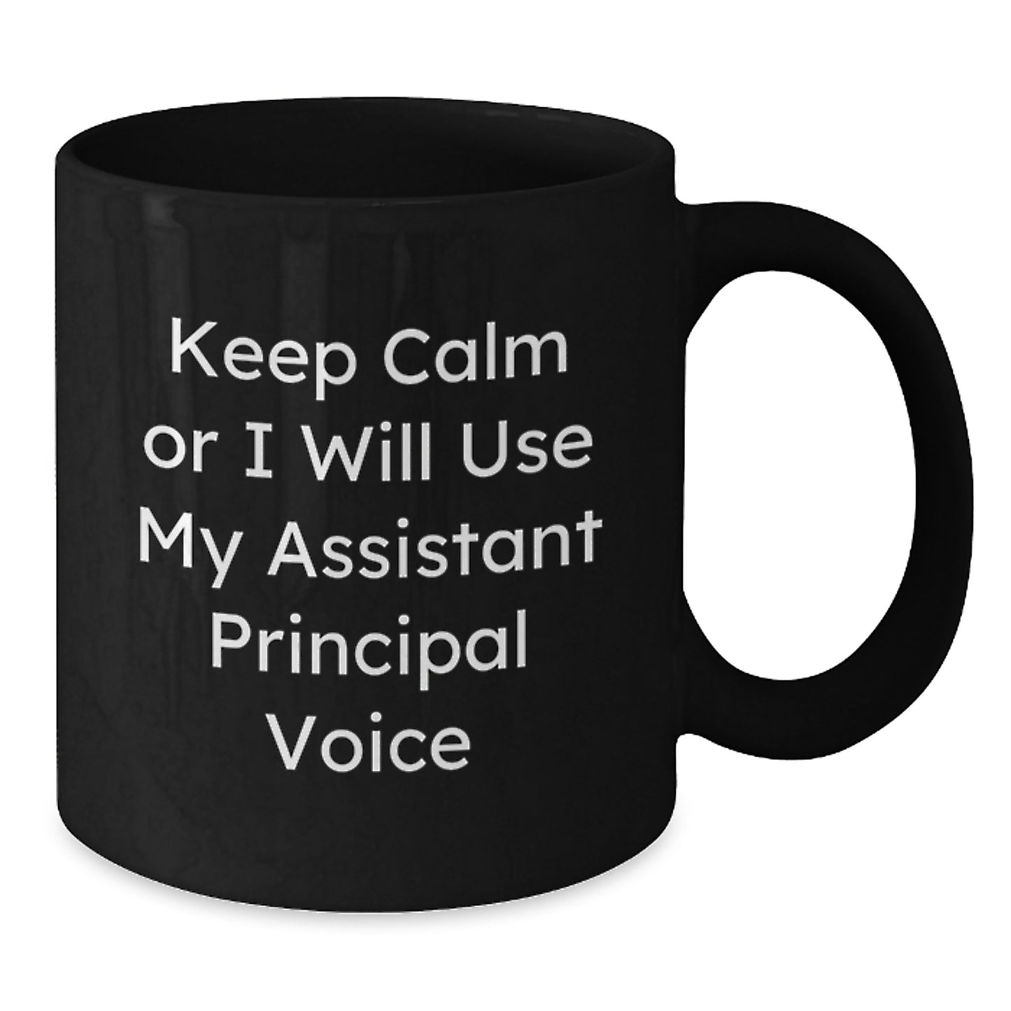 Funny Assistant Principal Gifts from Friends and Family for Men and Women - Keep Calm Or I Will Use My Assistant Principal Voice Black Coffee Mug - Additional