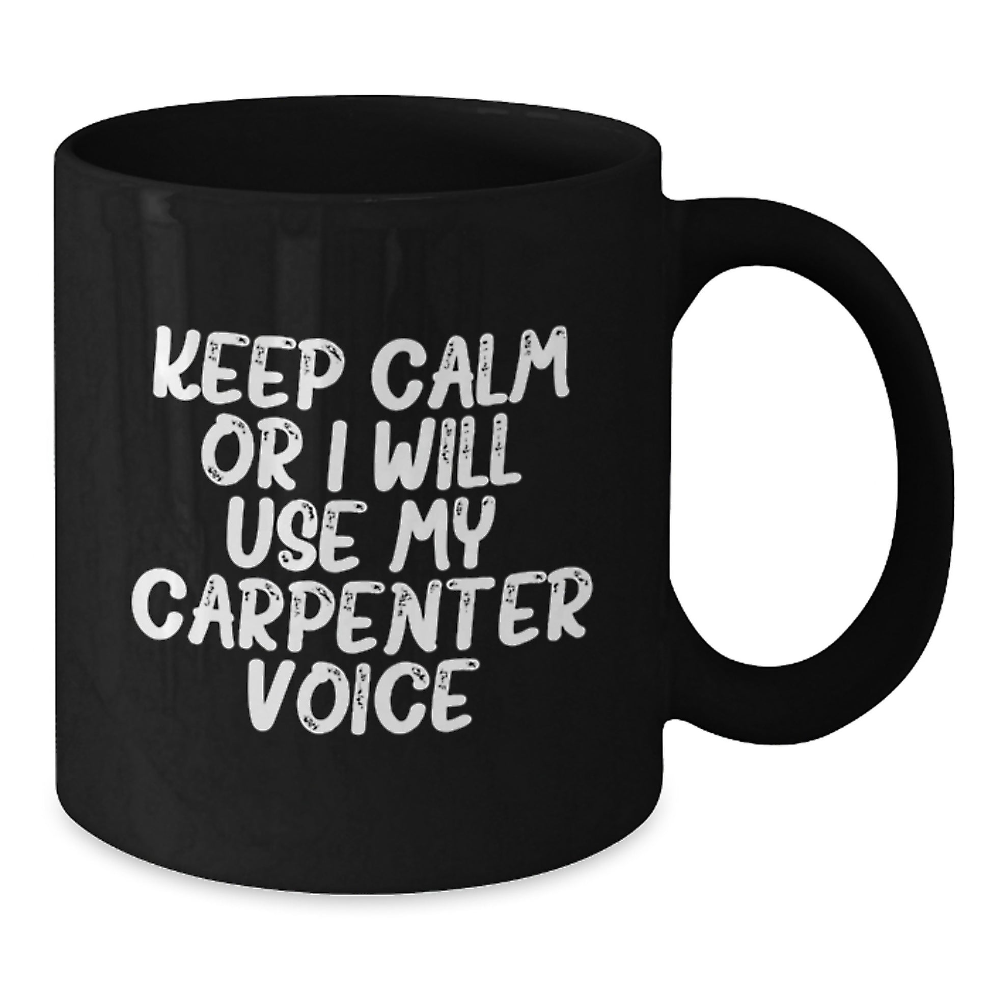 Funny Carpenter Gifts for Birthday, Unique Black Coffee Mug with 'Keep Calm Or I Will Use My Carpenter Voice', Gifts from Friends to Men, Ceramic Mugs for Carpenter Enthusiasts, 11oz or 15oz Capacity - Additional