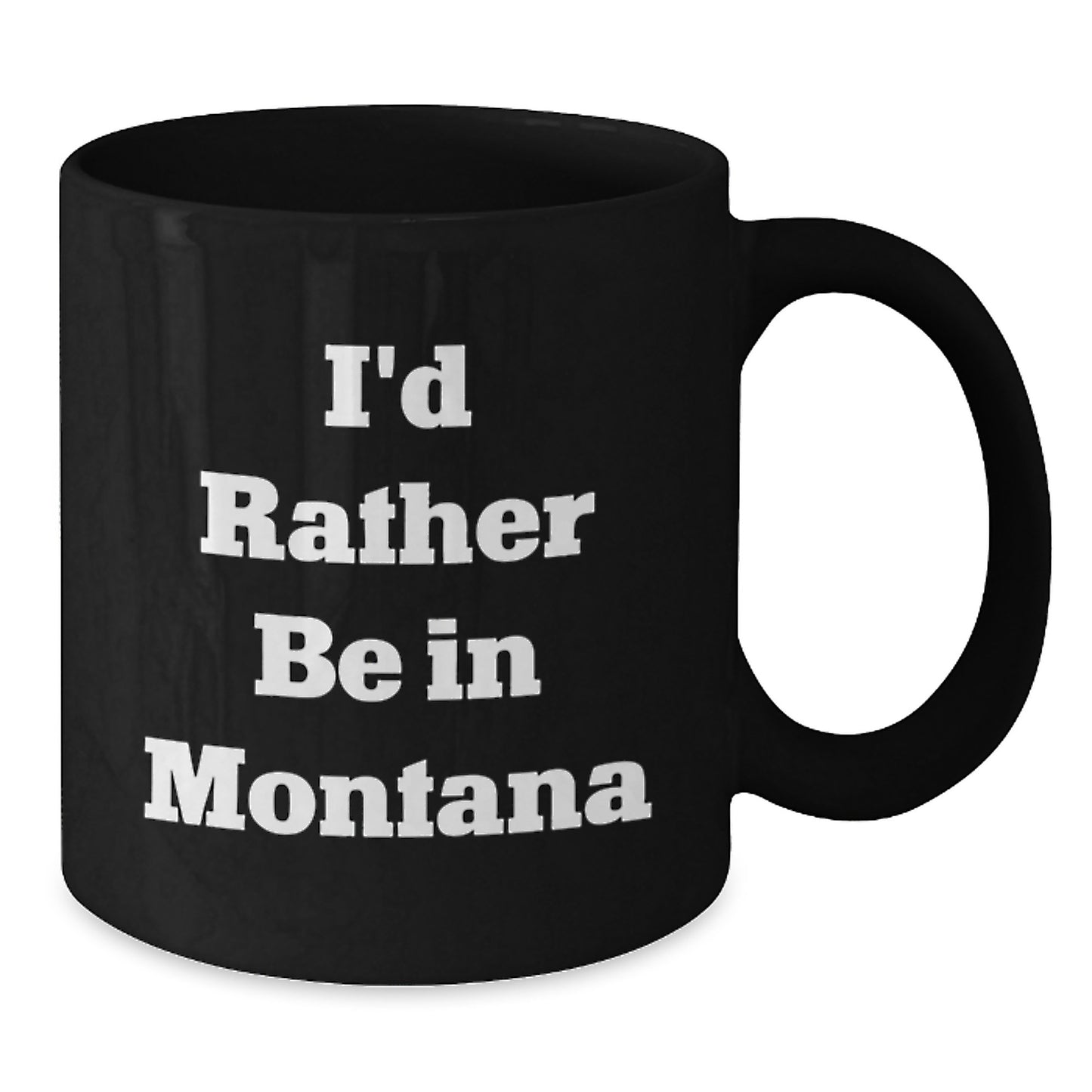 Funny Montana Gifts, Graduation Unique Gifts for Him from Friends and Family, Black Coffee Mug with 'I'd Rather Be In Montana' Quote - Additional