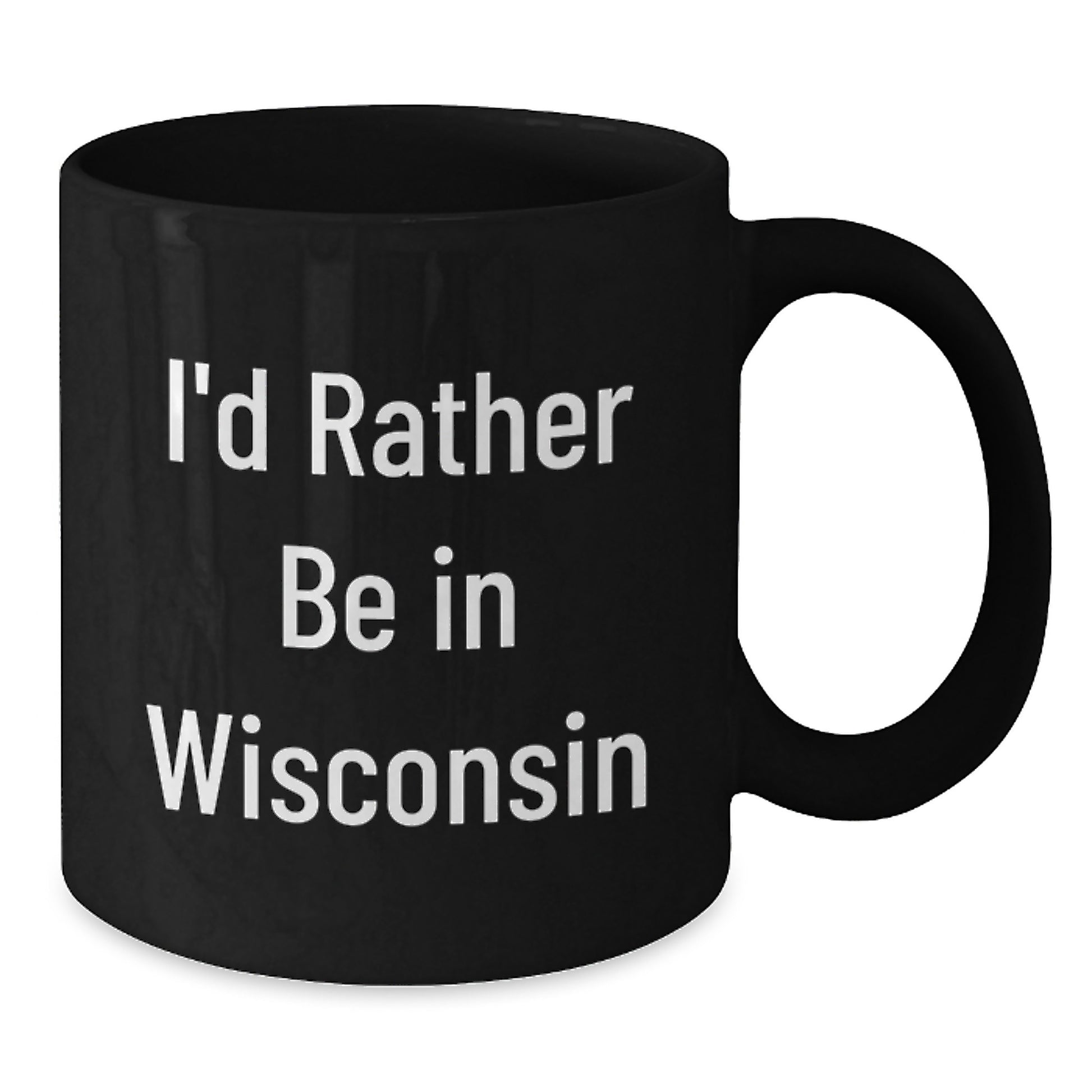Funny Wisconsin Gifts for Friends Birthday, Black Coffee Mug, I'd Rather Be In Wisconsin, Gifts from Friends to Wisconsin Lovers, 11oz or 15oz, Microwave and Dishwasher Safe - Additional