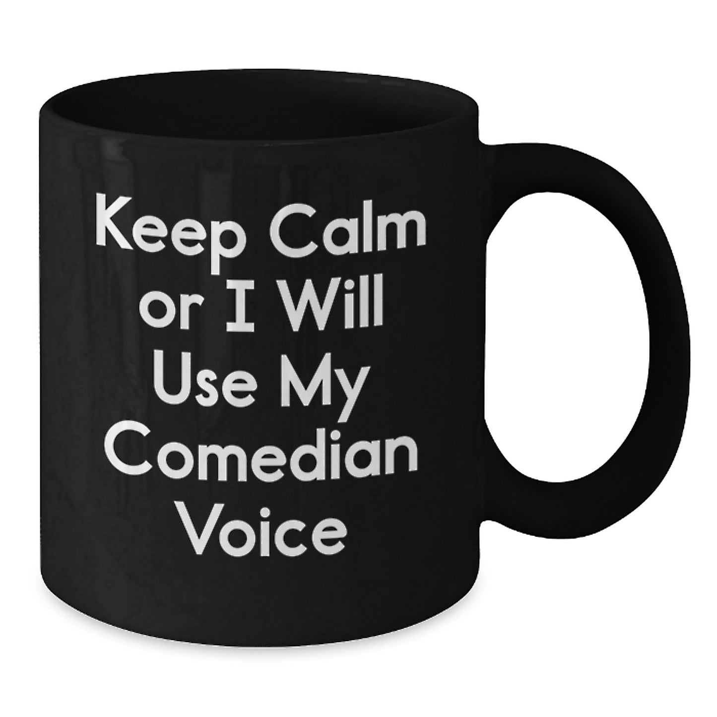 Funny Comedian Voice Gifts from Friends for Comedian Graduation Unique Black Coffee Mug, 'Keep Calm Or I Will Use My Comedian Voice', 11oz or 15oz Ceramic Mug, Microwave and Dishwasher Safe - Additional