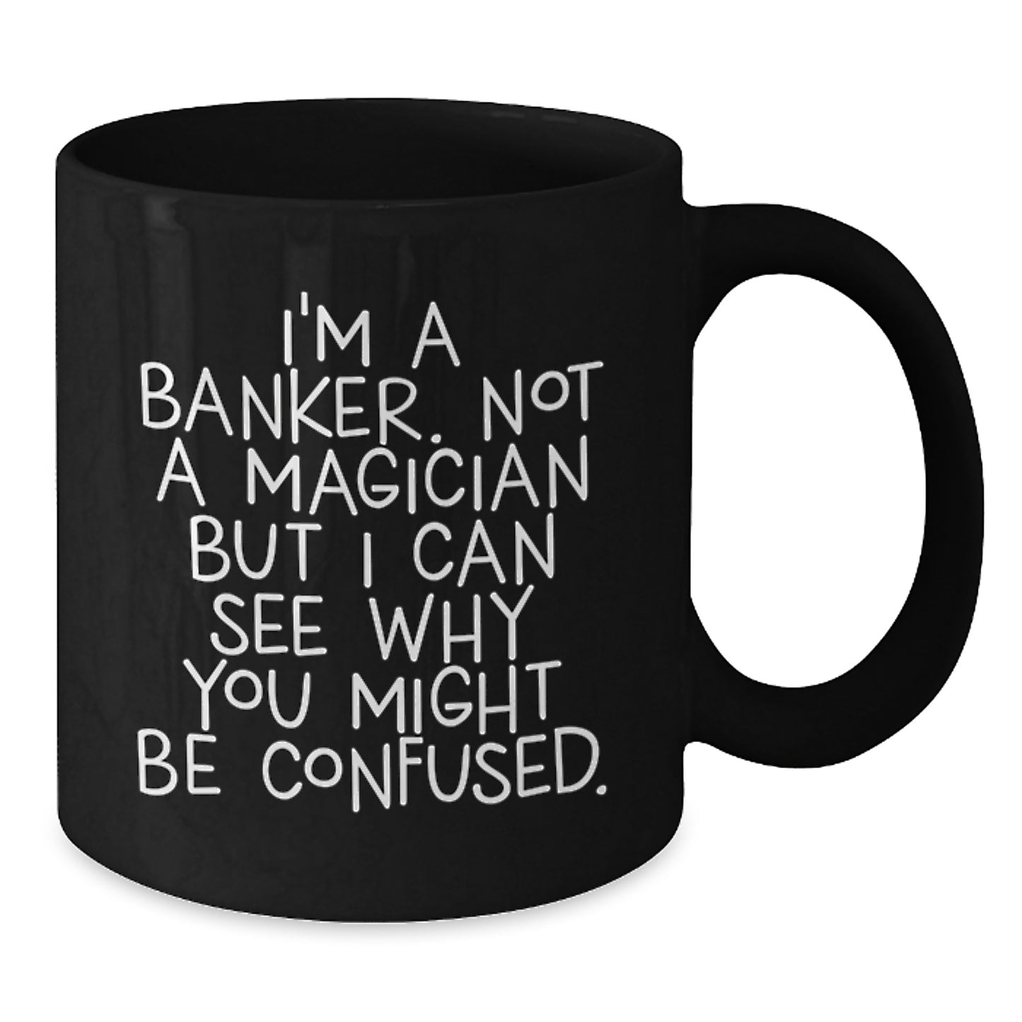 Funny Banker Gifts from Friends for Banker - Black Coffee Mug - Graduation Unique - Additional