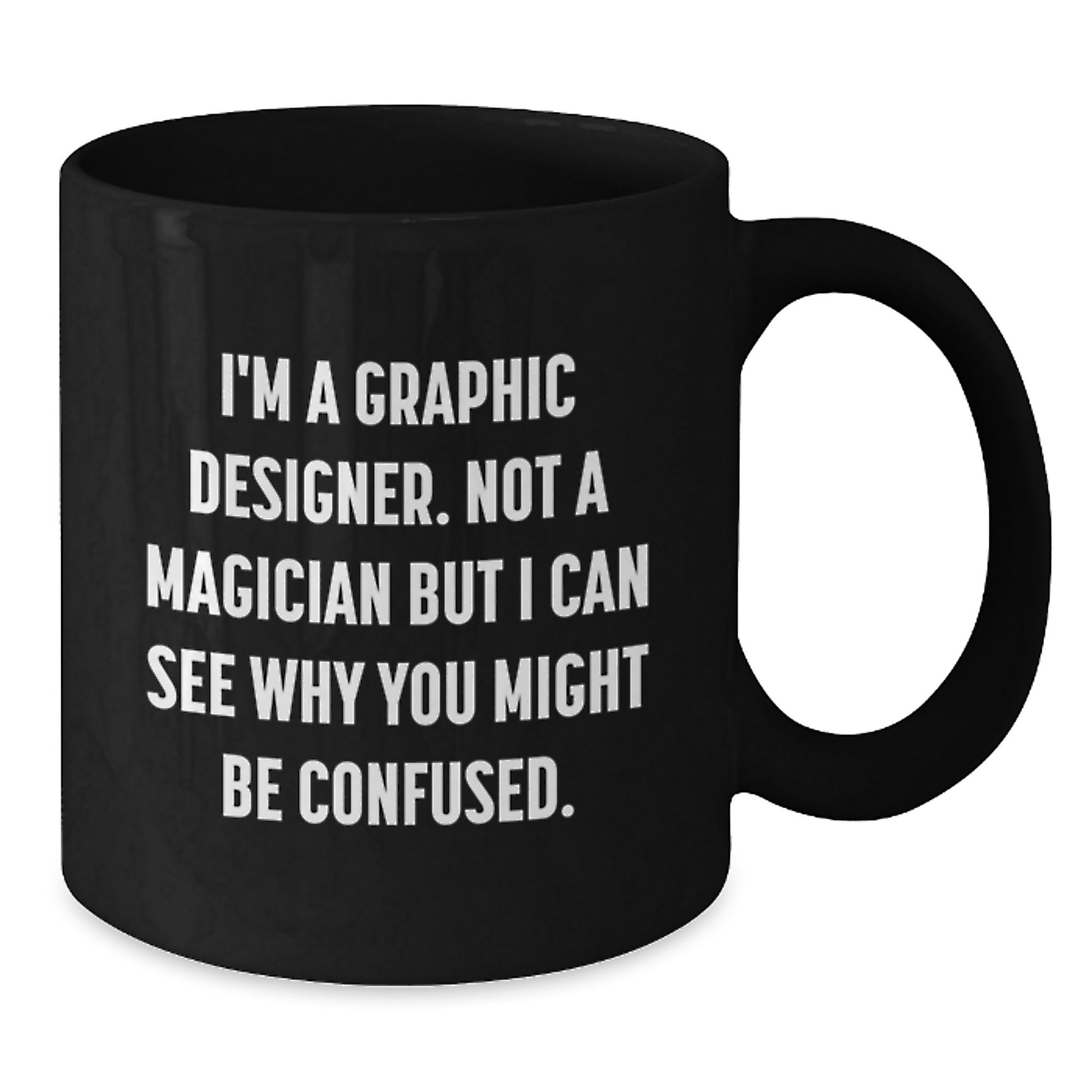 Funny Graphic Designer Birthday Unique Gifts from Friends - 'I'm A Graphic Designer. Not A Magician...' - Additional