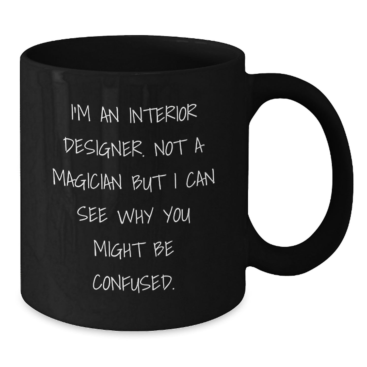 Interior Designer Gifts from Friends Funny Quotes Black Coffee Mug for Birthday Unique Gift for Him Her - Additional