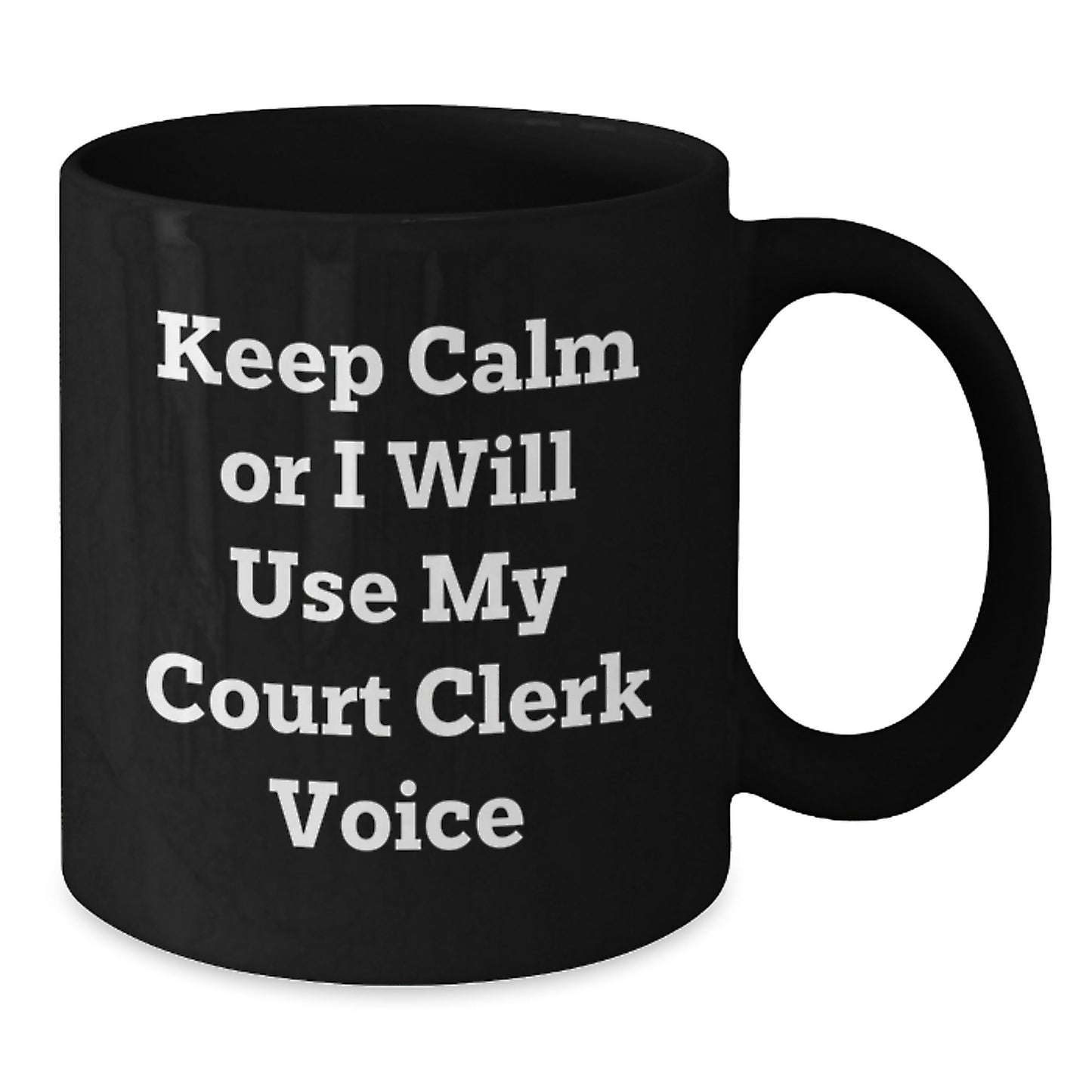 Court Clerk Humor Coffee Mug for Birthday Unique Gifts from Friends, Funny Court Clerk Voice, Black Coffee Mug, 11oz or 15oz - Additional