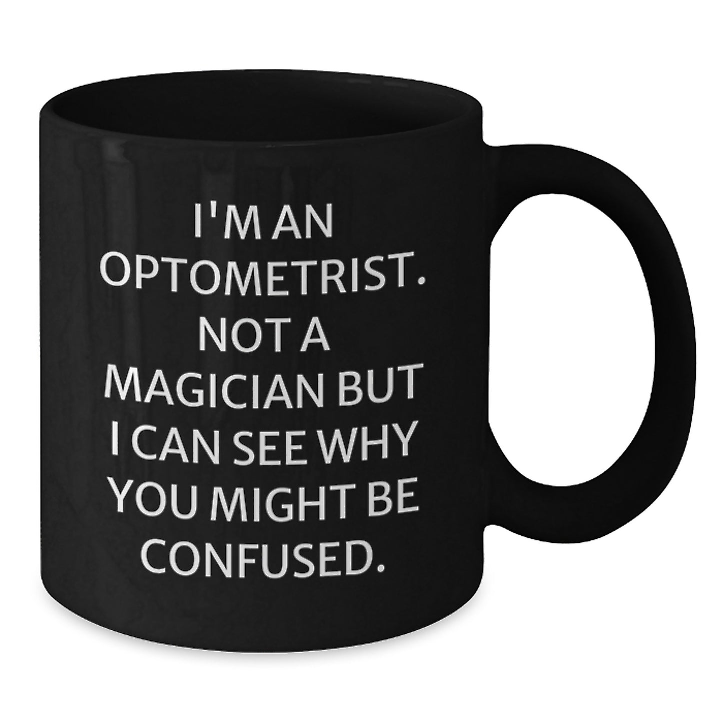 Gifts for the Optometrist in Your Life - Funny 'I'm Not a Magician' Black Coffee Mug for Men, Women, Coworkers, Family - Additional