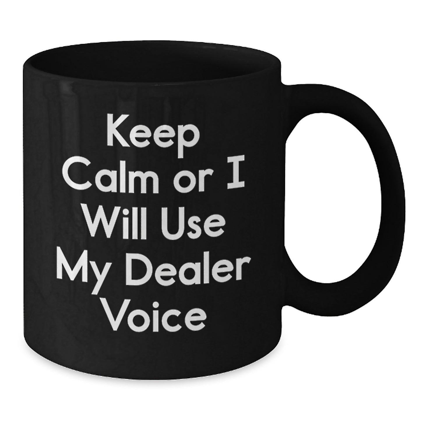 Funny Dealer Gifts from Men to Family Friends, Christmas Unique Mug with 'Keep Calm Or I Will Use My Dealer Voice', Black Coffee Mug - Additional