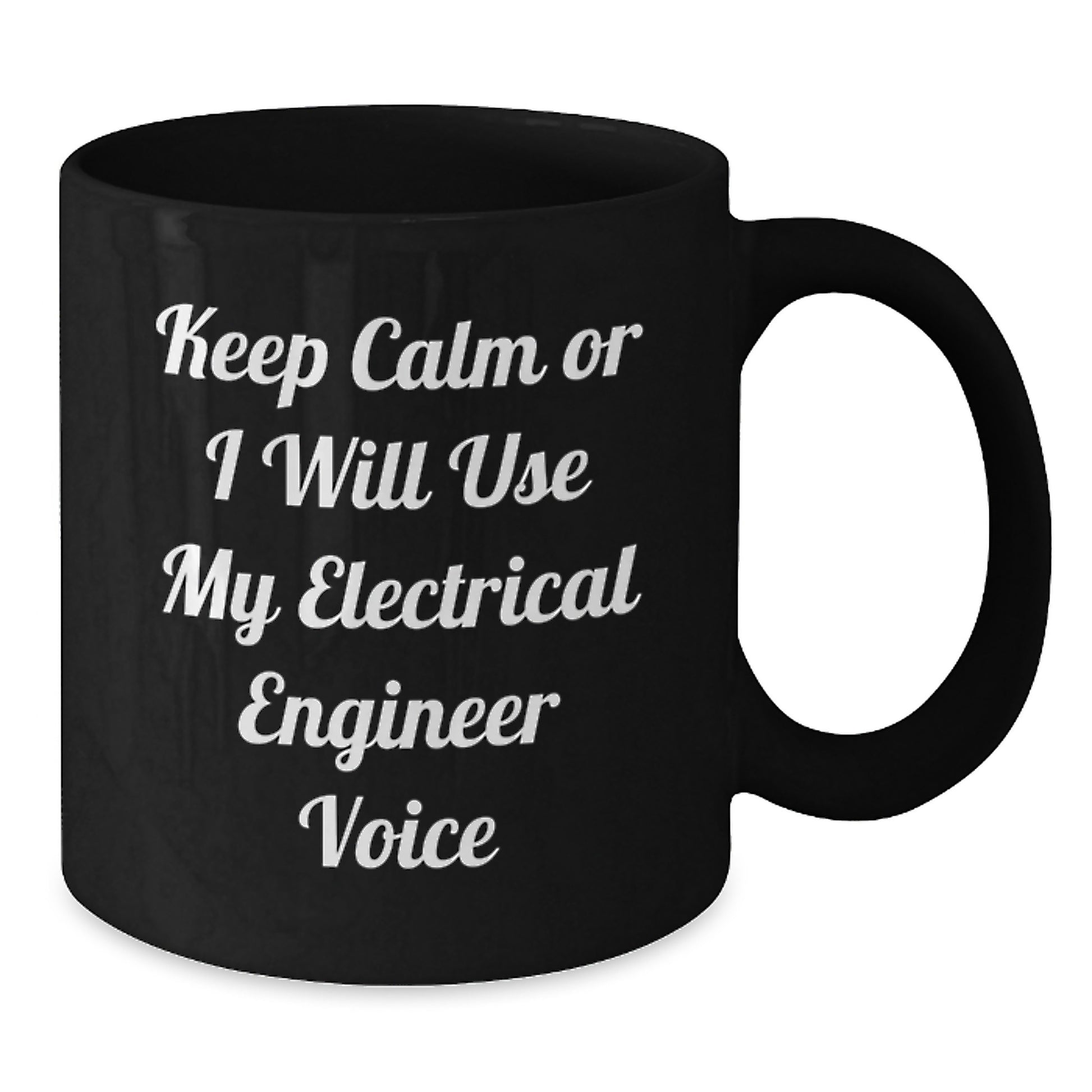 Funny Electrical Engineer Christmas Unique Gifts for Men Women Friends Coworkers Family from Friends - Keep Calm Or I Will Use My Electrical Engineer Voice Black Coffee Mug - Additional