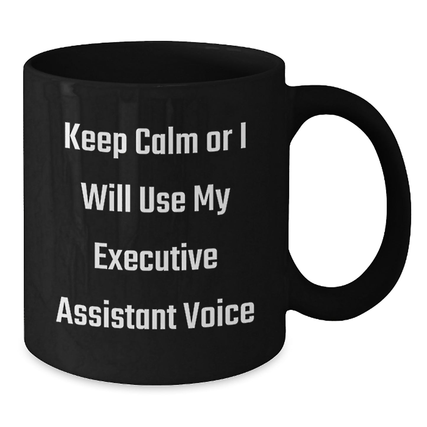 Funny Executive Assistant Gifts from Friends, Christmas Unique Mugs for Executive Assistant, Keep Calm Or I Will Use My Executive Assistant Voice Black Coffee Mug - Additional