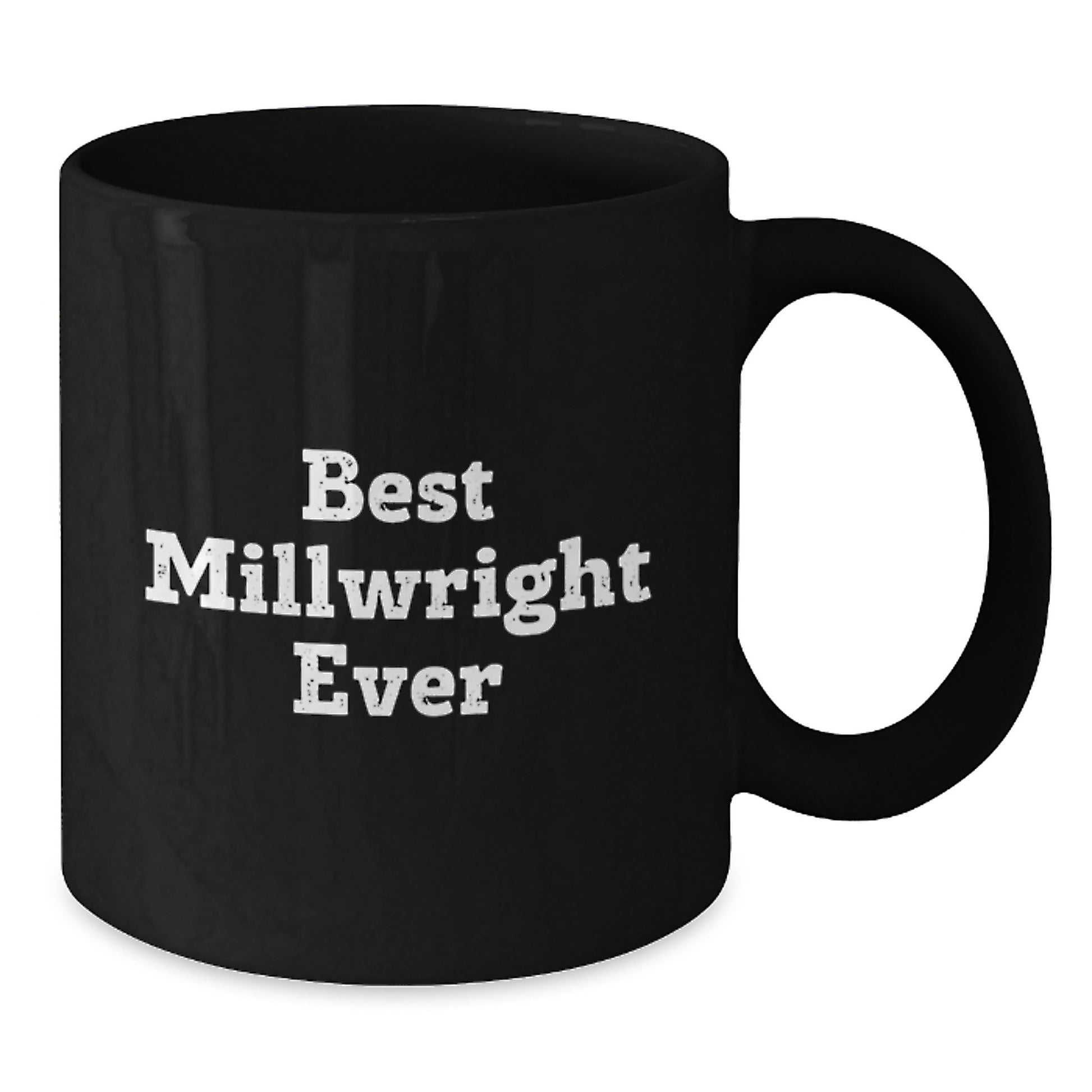 Funny Millwright Gifts from Friends and Family - Best Millwright Ever Black Coffee Mug, Birthday Unique Gifts for Millwright - Additional