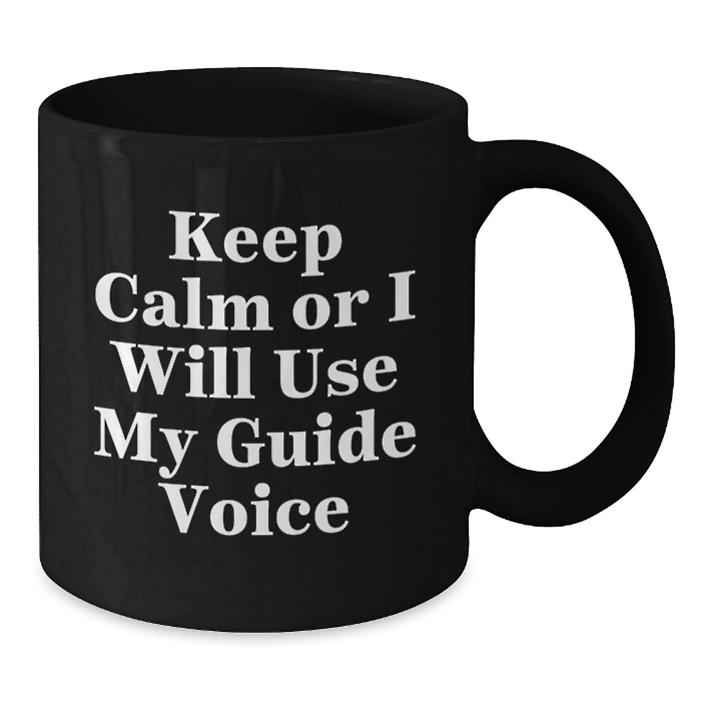 Sarcastic Guide Gifts for Him, Funny Black Coffee Mug, Valentine's Unique, Gifts from Men, Black Ceramic Mug, Keep Calm Or I Will Use My Guide Voice - Additional