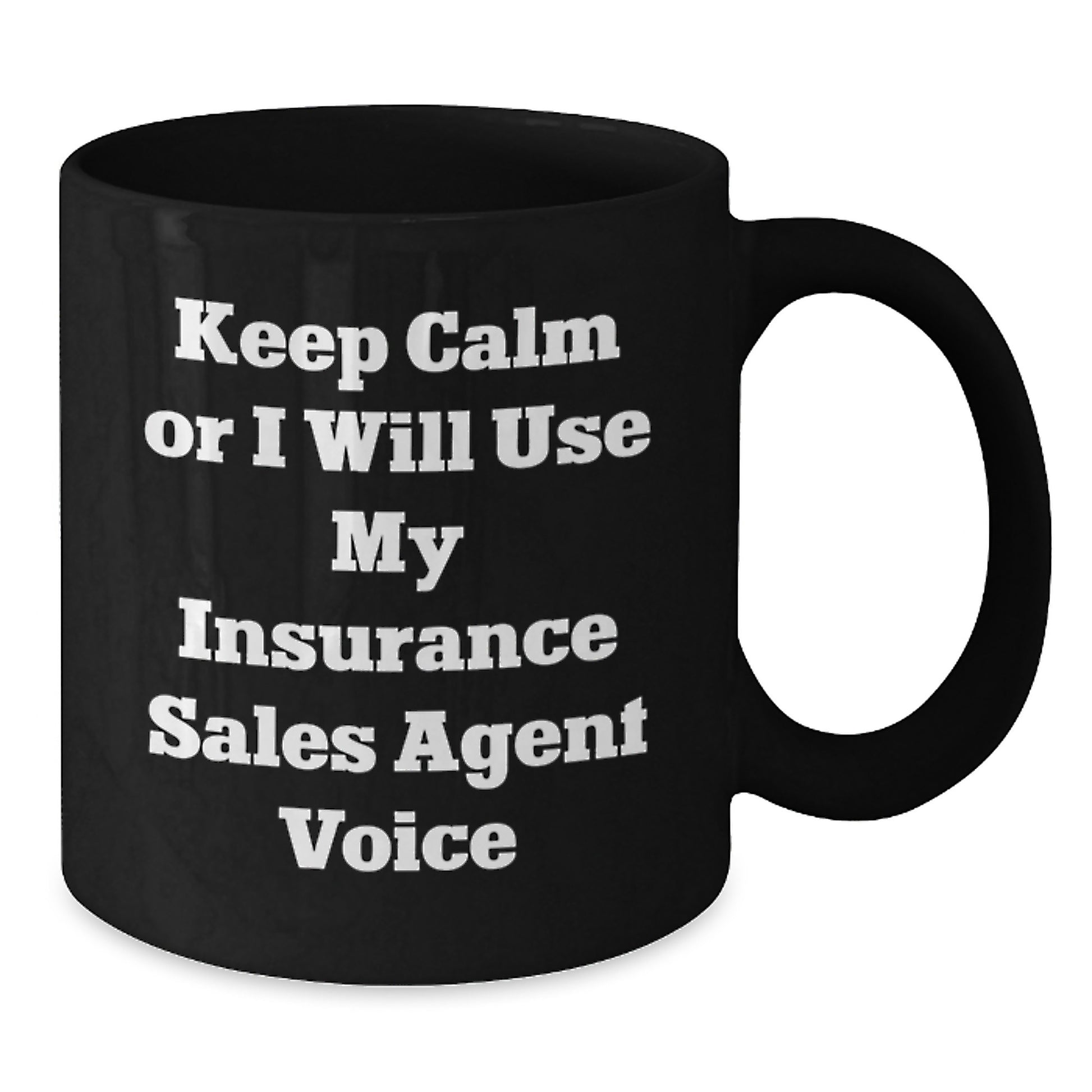 Funny Insurance Sales Agent Gifts for Men from Friends - Keep Calm or I'll Use My Insurance Sales Agent Voice Black Coffee Mug - Additional