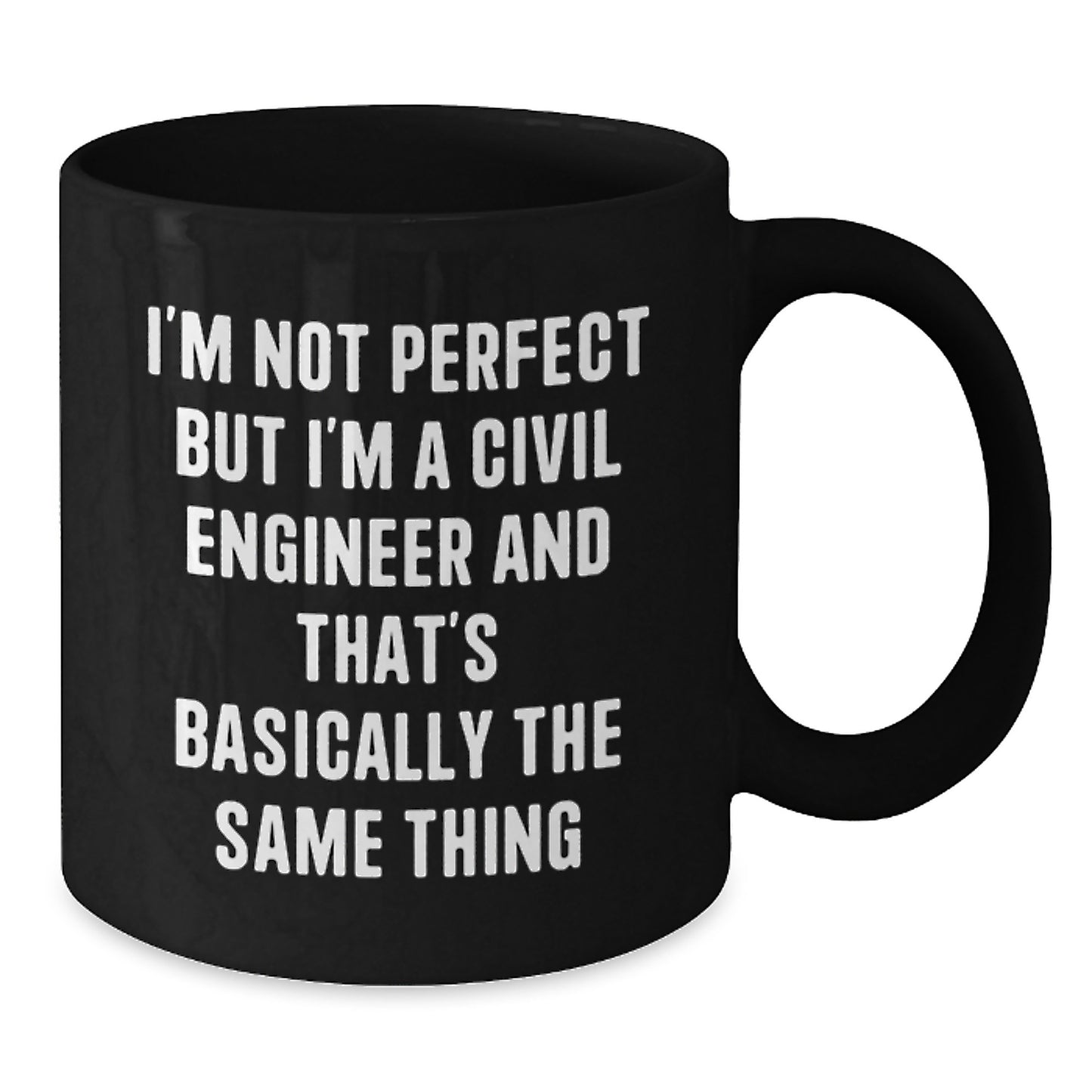 Civil Engineer Gifts from Friends, Funny Black Coffee Mug, I'm Not Perfect But I'm A Civil Engineer And That's Basically The Same Thing, Christmas Unique Gifts for Men - Additional