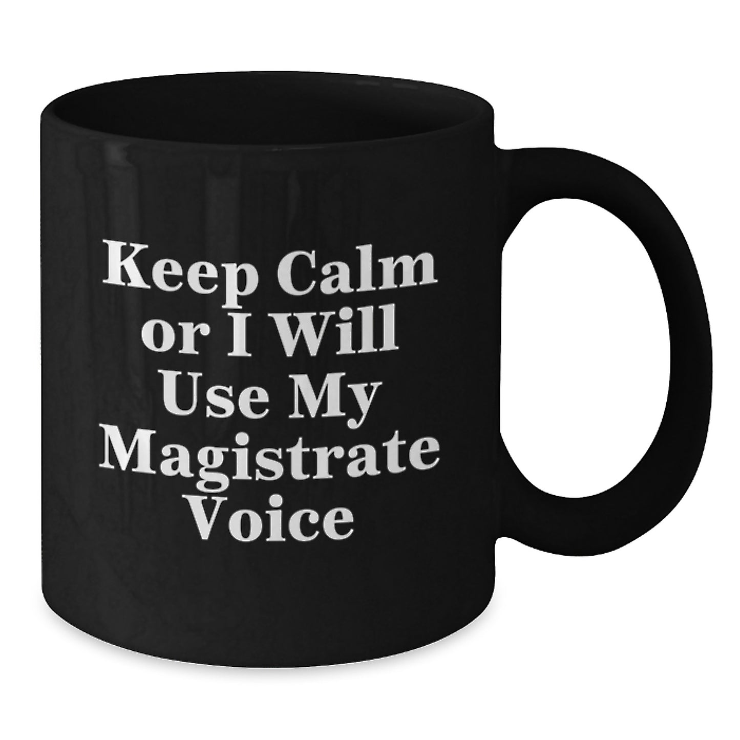 Funny Magistrate Black Coffee Mug Gifts from Men to Women, Magistrate Humor, Christmas Unique Gifts, Gifts for Magistrate - Additional
