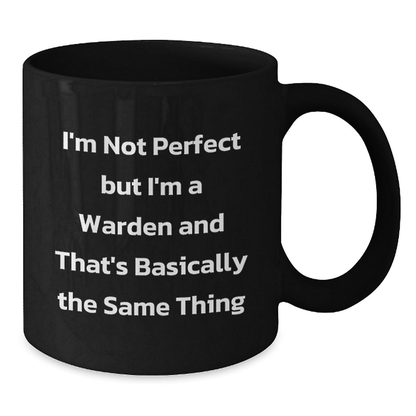 Funny Warden Gifts from Friends and Family for Birthday - I'm Not Perfect But I'm A Warden And That's Basically The Same Thing Black Coffee Mug - Additional