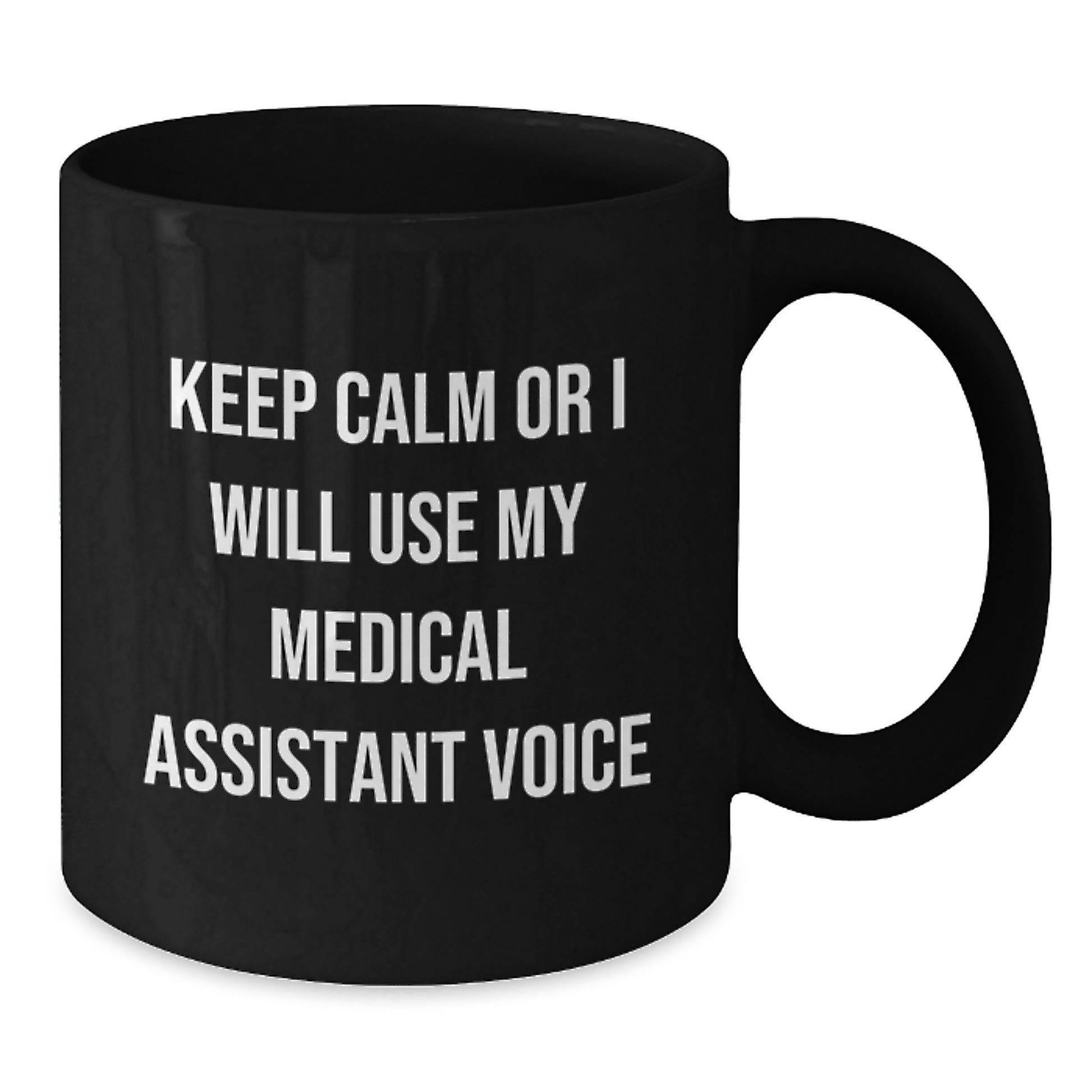 Funny Medical Assistant Gifts for Men, Women, Coworkers - Black Coffee Mug with Keep Calm Or I Will Use My Medical Assistant Voice - Additional